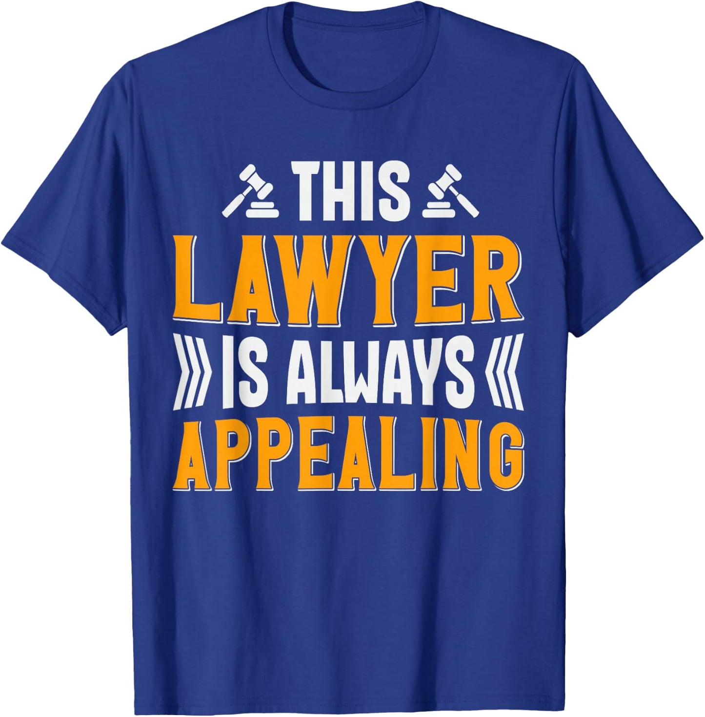 This Lawyer Is Always Appealing T-Shirt - T-Shirt | Royal