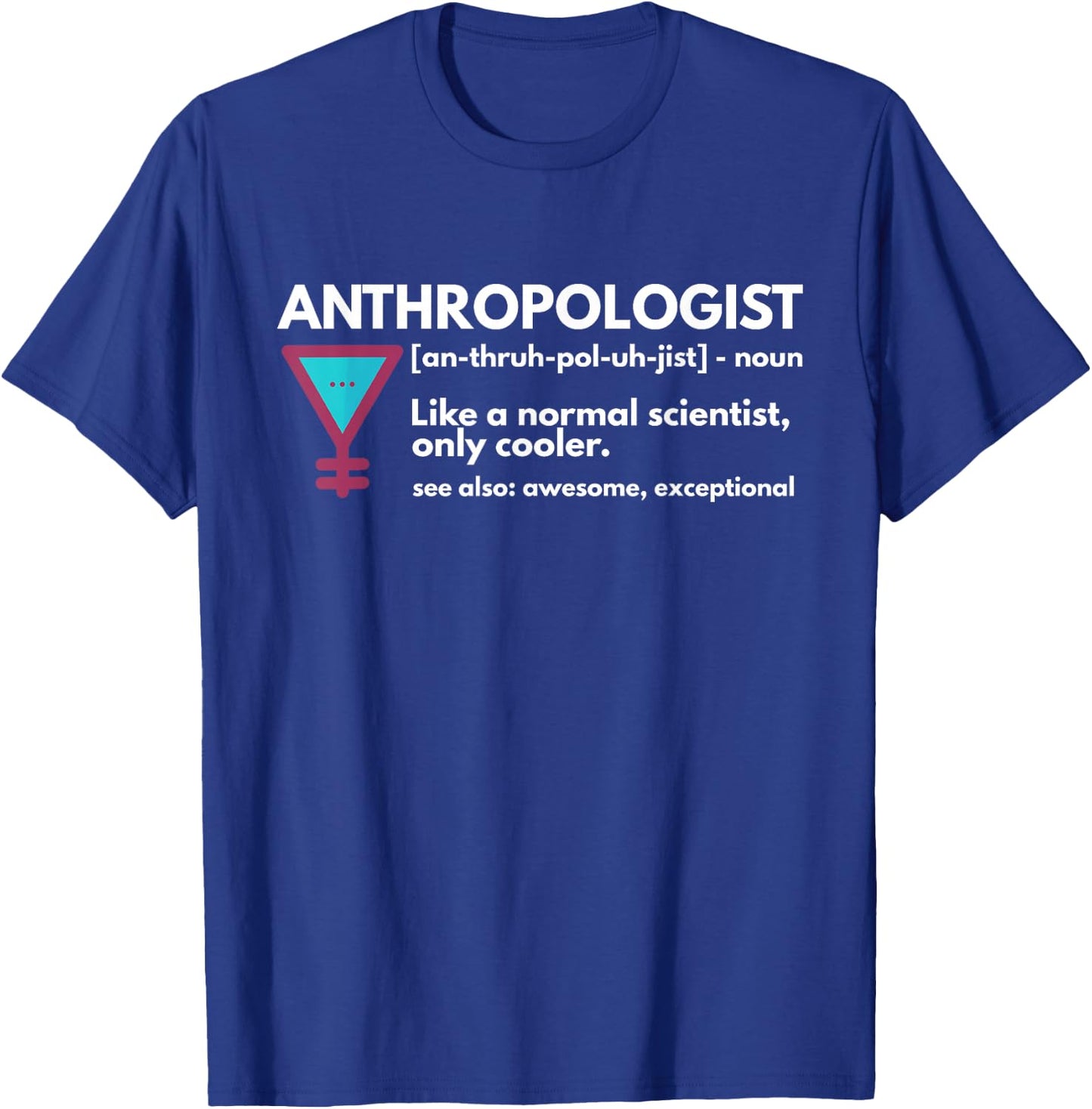 Anthropologist Definition Gift Funny Anthropologist Definition Anthropology Science Gift T-Shirt - T-Shirt | Royal