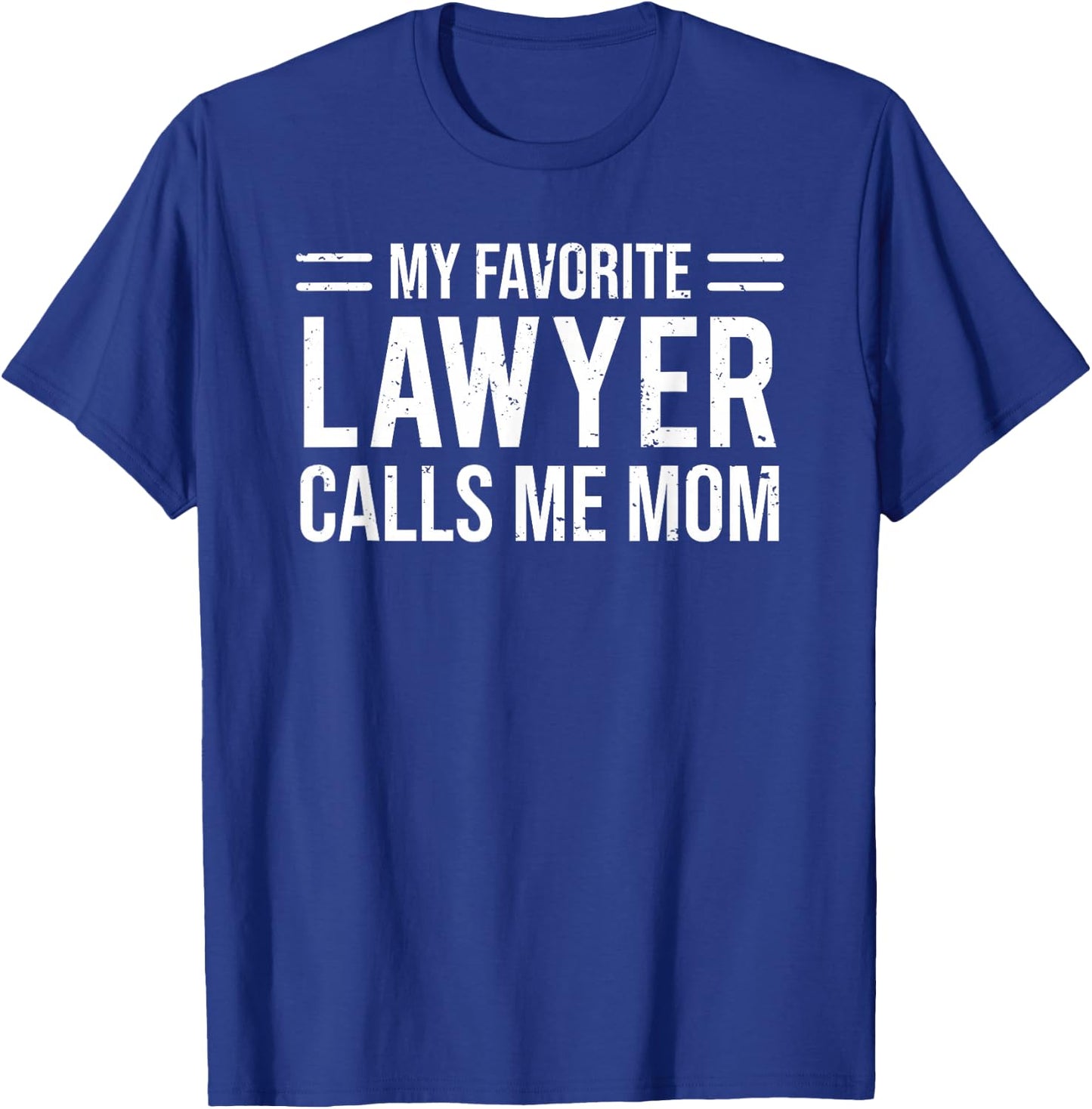 My Favorite Lawyer Calls Me Mom Cute Mother T-Shirt - T-Shirt | Royal