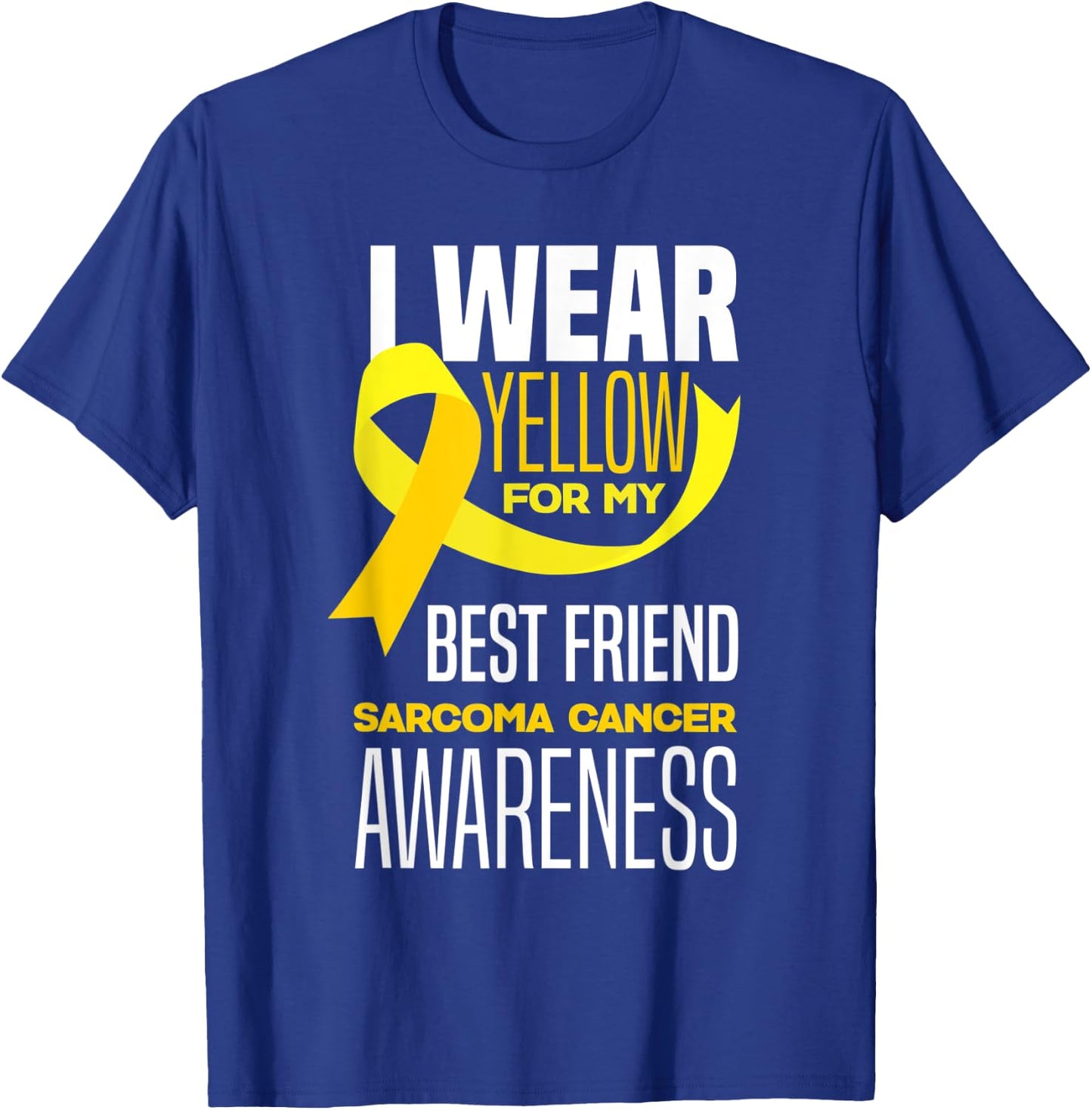 I Wear Yellow For My Best Friend Sarcoma Cancer Awareness T-Shirt - T-Shirt | Royal