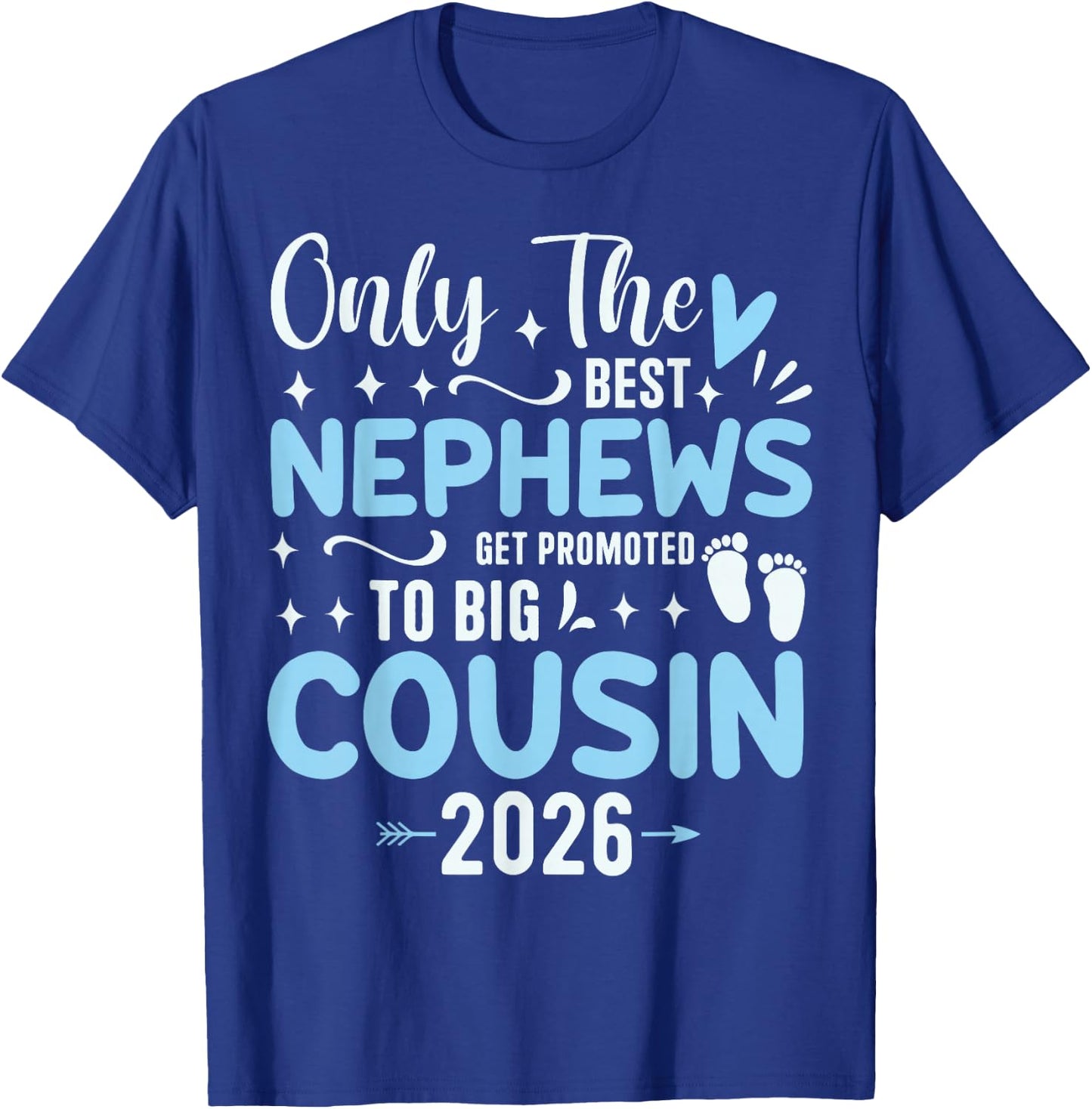Only The Best Nephews Get Promoted to Big Cousin Est 2026 T-Shirt - T-Shirt | Royal