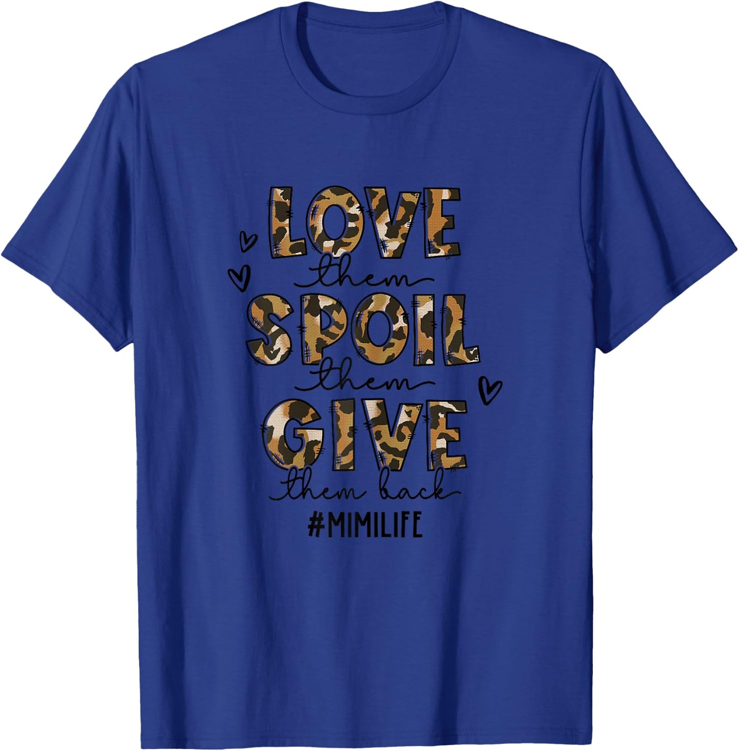 Love Them Spoil Them Give Them Back Mimi Life Mothers Day T-Shirt - T-Shirt | Royal