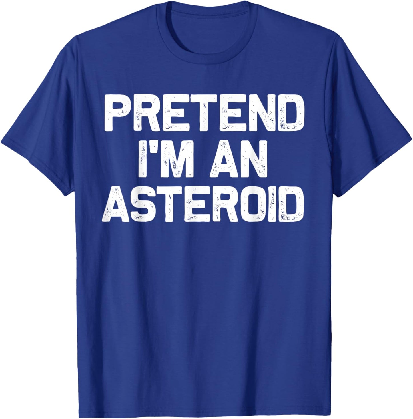 Pretend I'm an Asteroid Funny Halloween Costume Party T-Shirt - T-Shirt | Royal