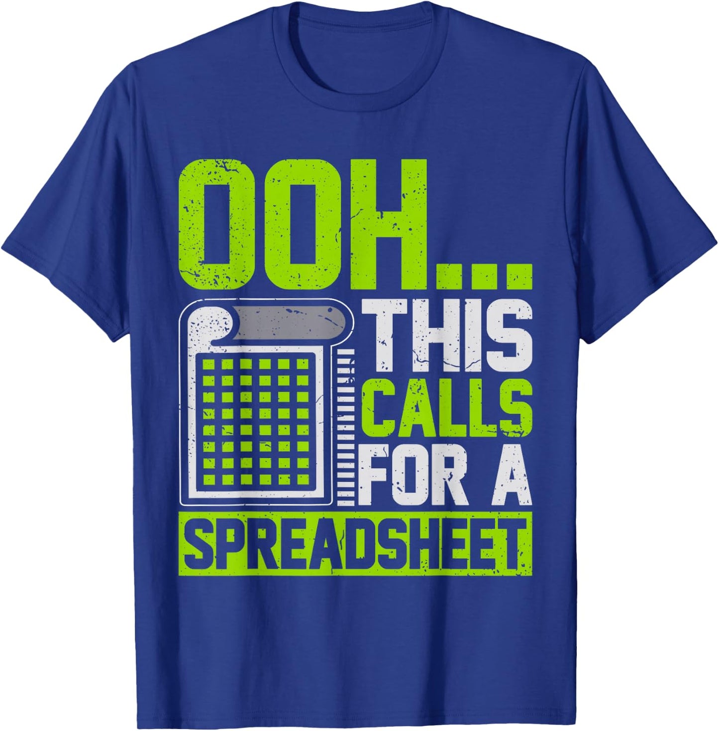 Ooh This Calls for a Spreadsheet Funny T-Shirt - T-Shirt | Royal