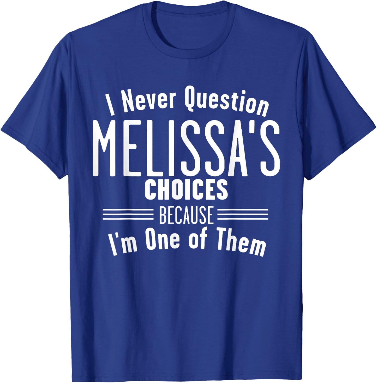 Husband and Melissa I Never Question Choices Together T-Shirt - T-Shirt | Royal