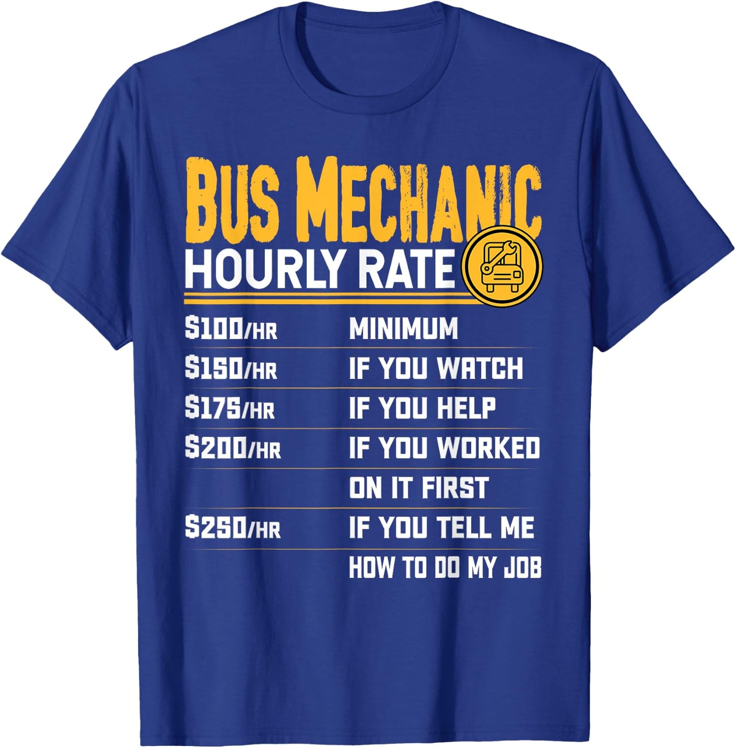 Bus Mechanic Hourly Rate - Funny Bus Mechanic Technician T-Shirt - T-Shirt | Royal