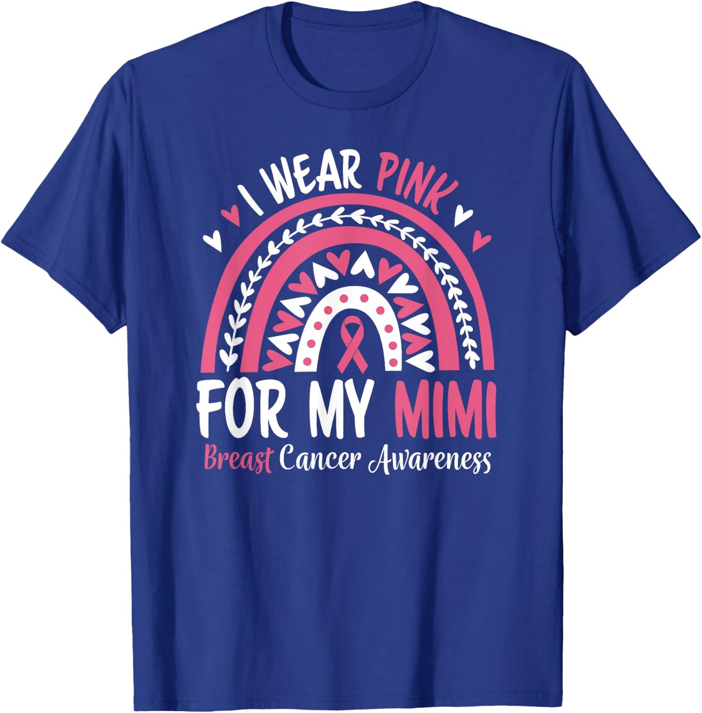 Breast Cancer Awareness Rainbow I Wear Pink for my Mimi T-Shirt - T-Shirt | Royal