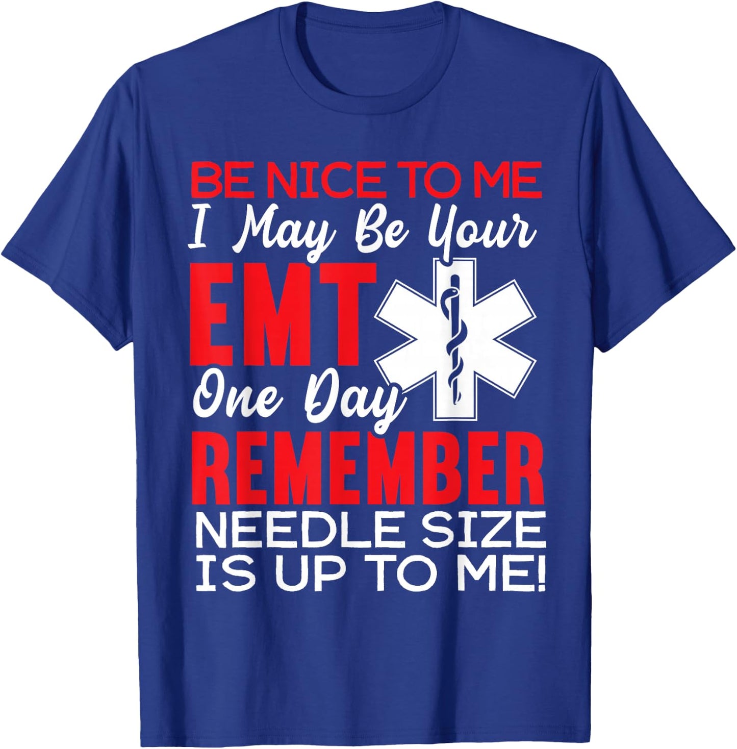 Be Nice to Me Funny EMT EMS Paramedic Ambulance Technician Small T-Shirt - T-Shirt | Royal