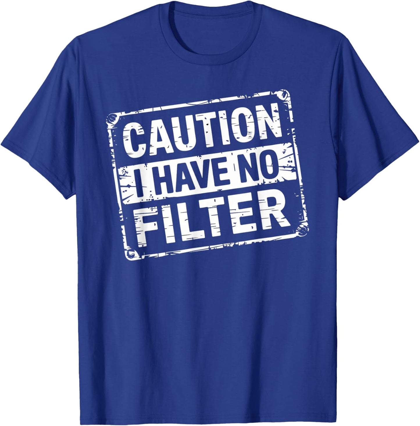 Caution I Have No Filter Funny Men Women T-Shirt - T-Shirt | Royal
