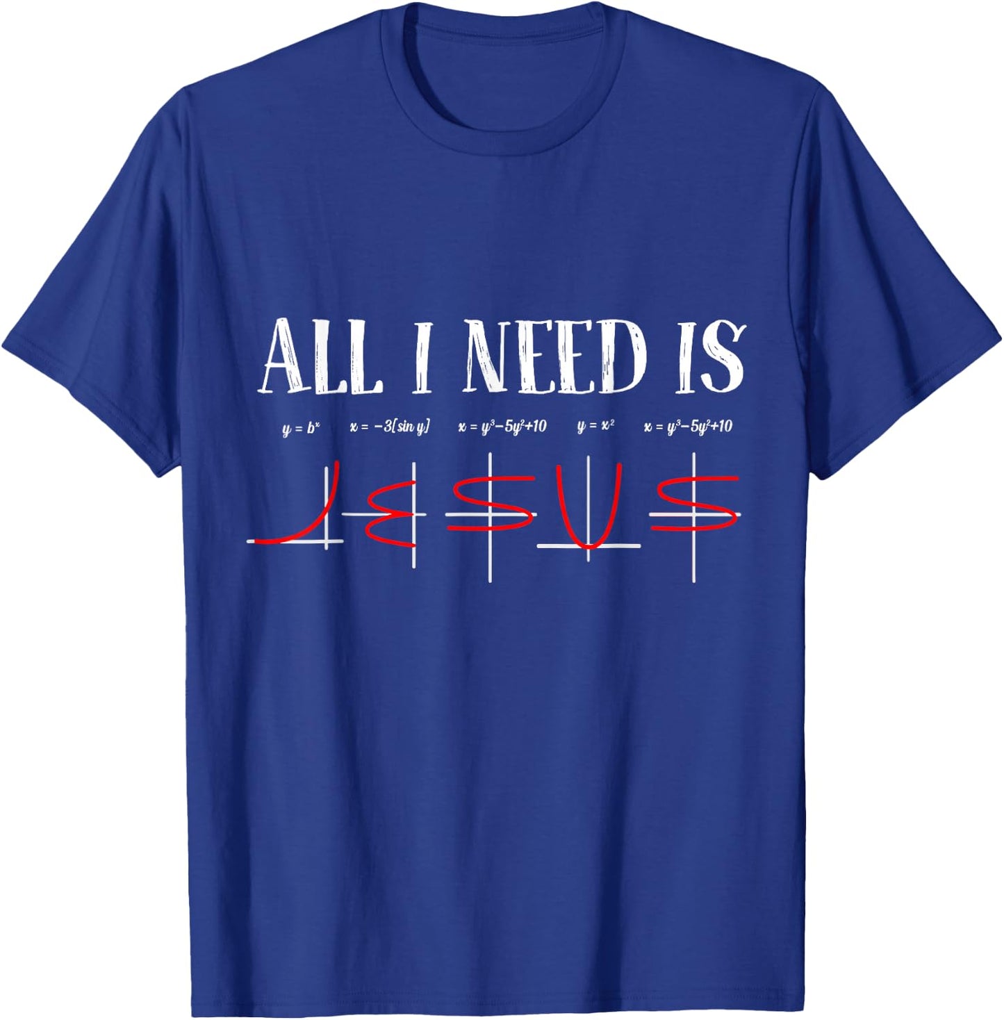 All I Need Is Jesus Math Funny Math Equation Christian Lover T-Shirt - T-Shirt | Royal