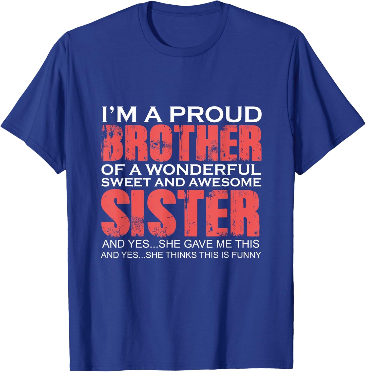 Funny for Brother of the Great Sister Birthday Clothing T-Shirt - T-Shirt | Royal
