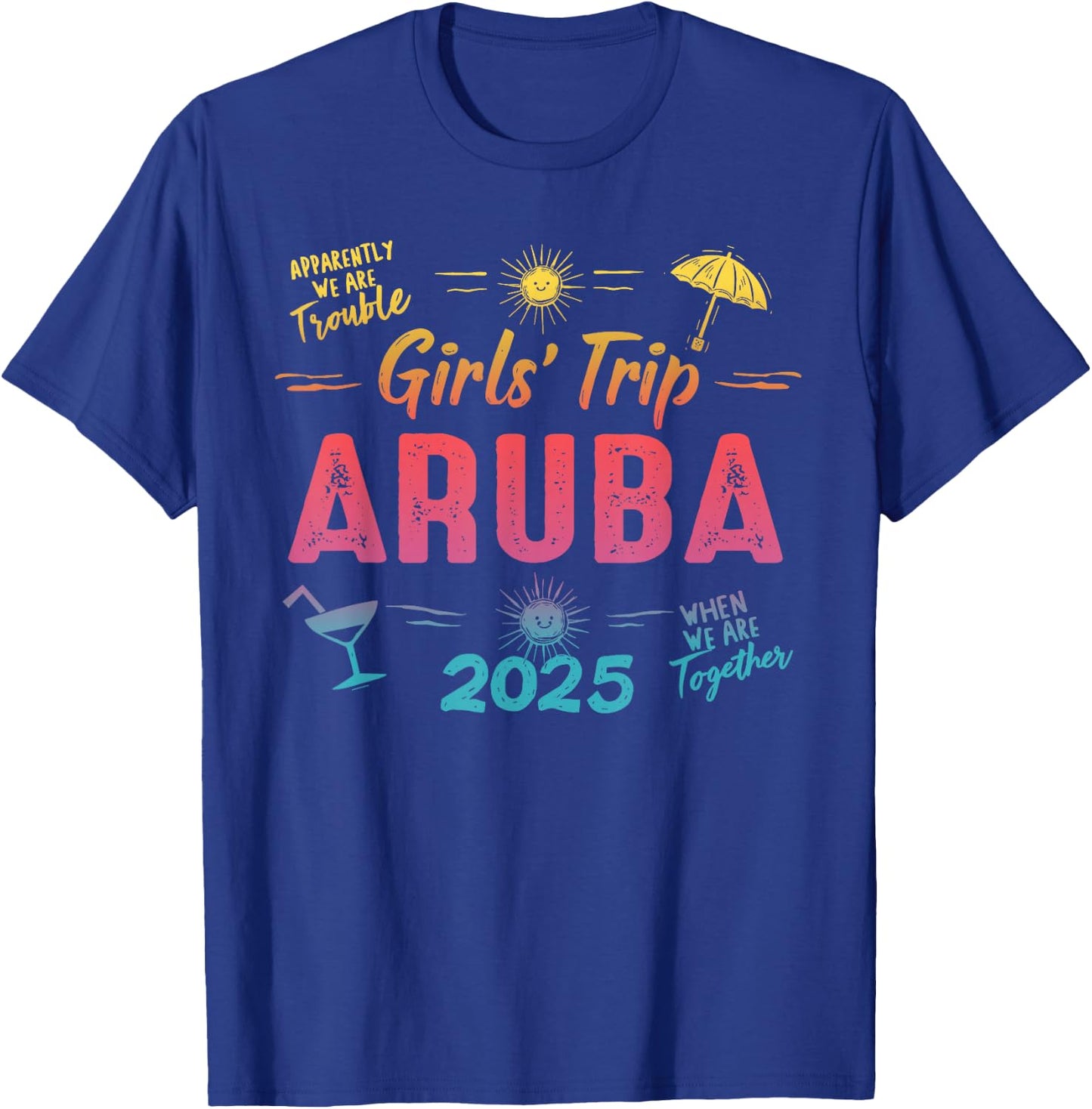 Girls Trip Aruba 2025 Trouble When We Are Together Women T-Shirt - T-Shirt | Royal
