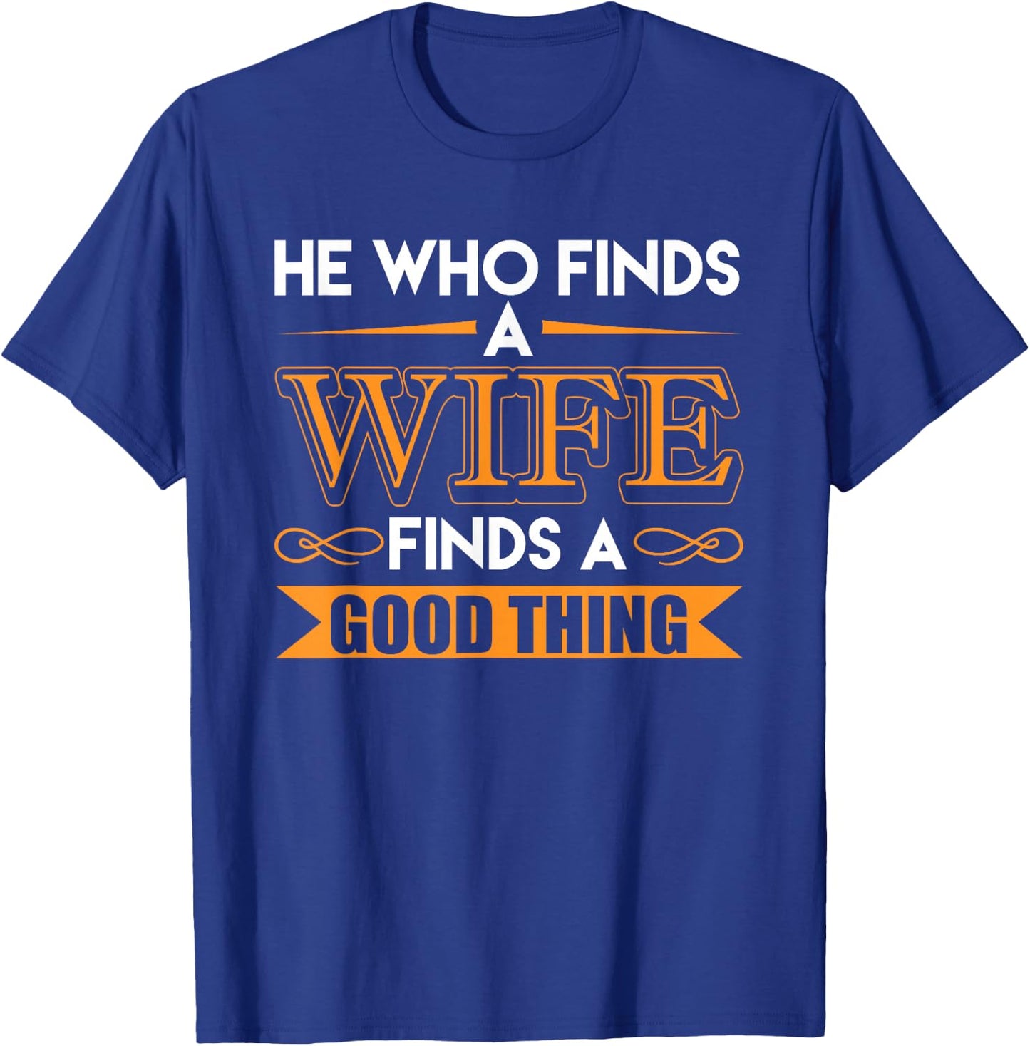 He Who Finds A Wife Finds A Good Thing Matching Couple T-Shirt - T-Shirt | Royal