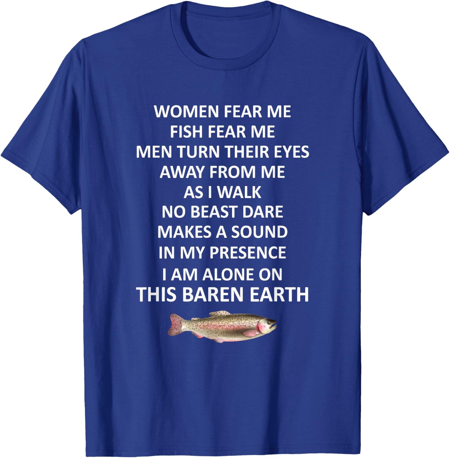 Woman Fear Me Fish Fear Me Men Turn Their Eyes Away From Me T-Shirt - T-Shirt | Royal
