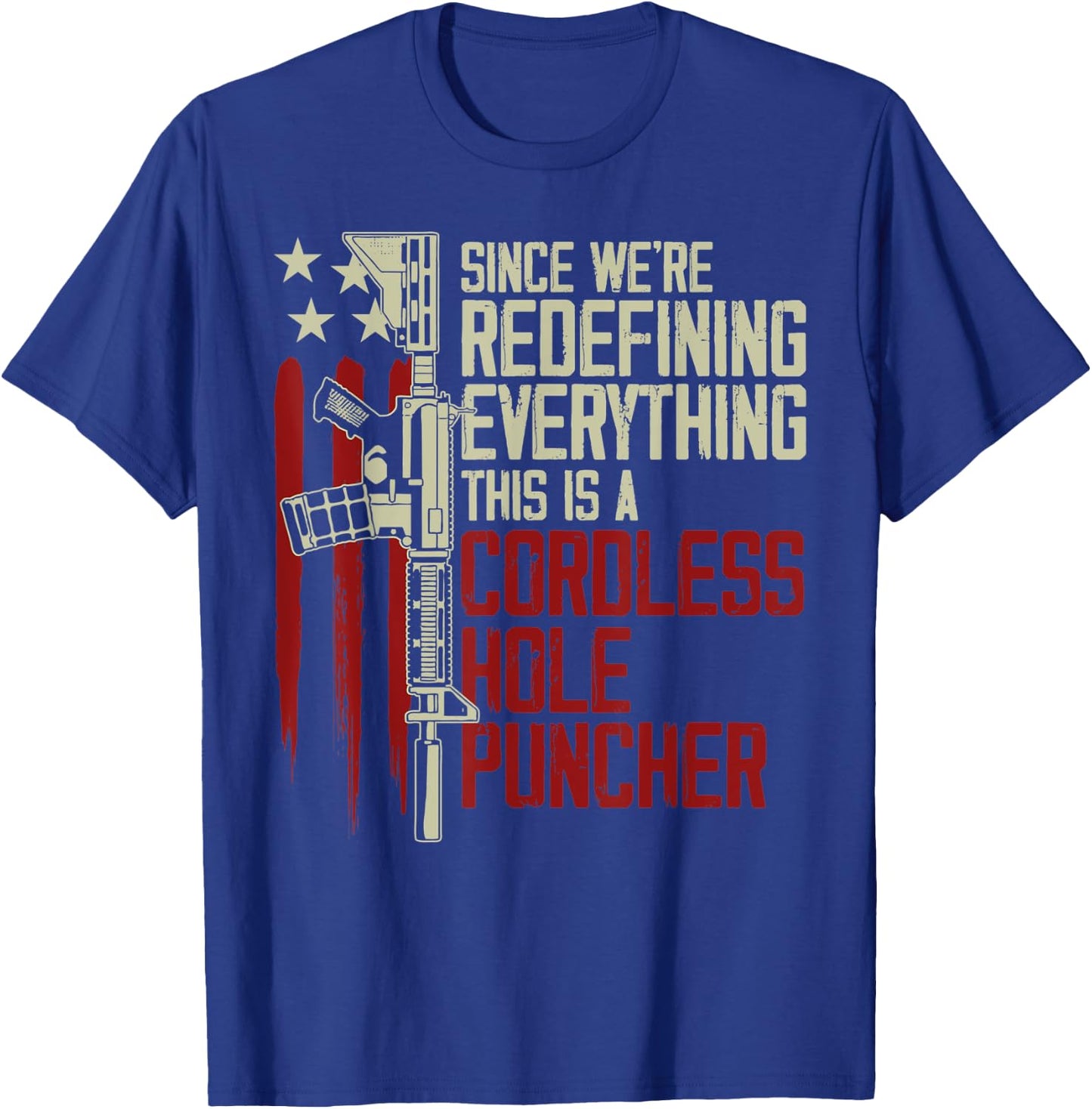 We're Redefining Everything This Is A Cordless Hole Puncher T-Shirt - T-Shirt | Royal