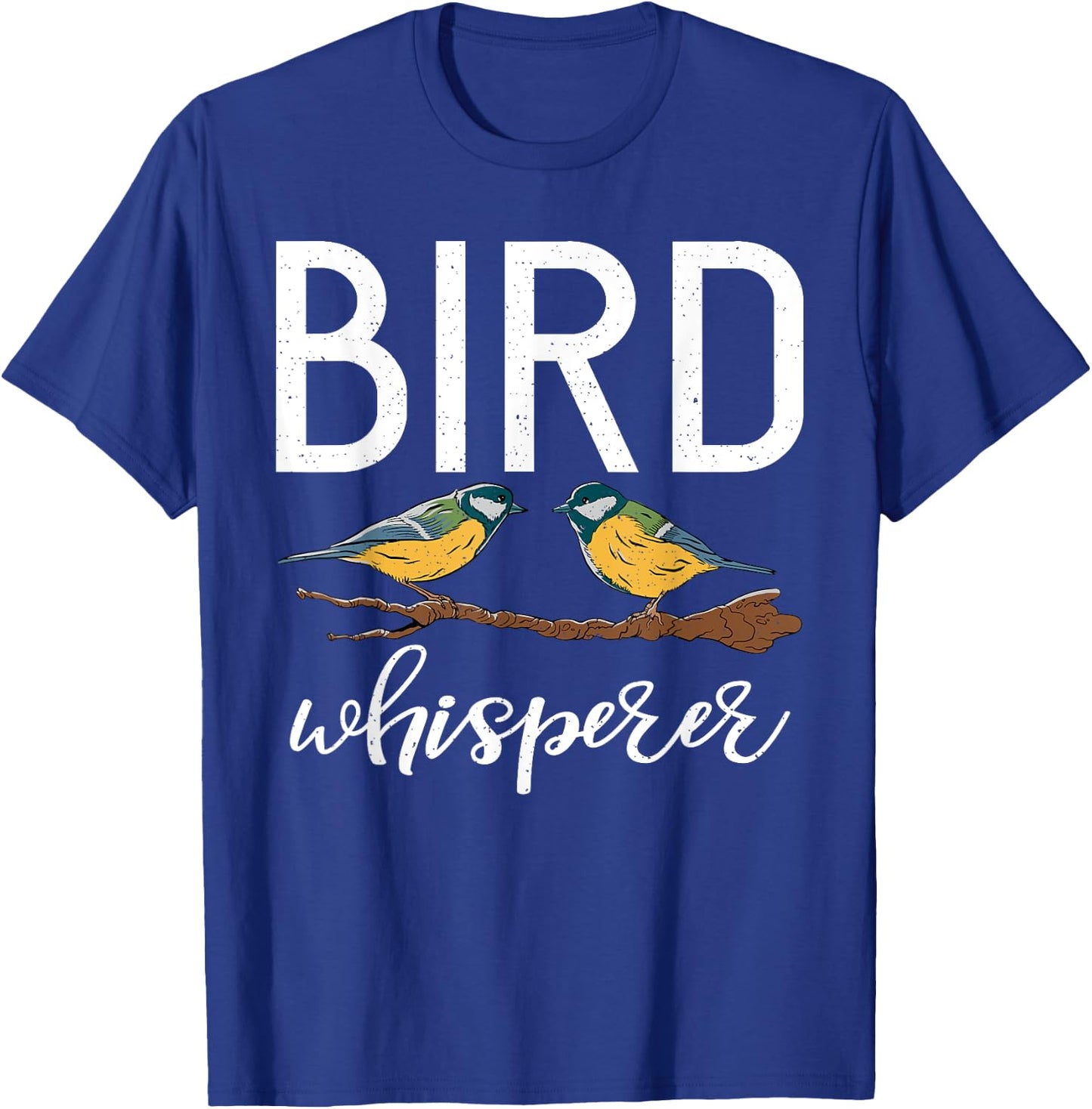 Bird Whisperer Bird Lover T-Shirt - T-Shirt | Royal