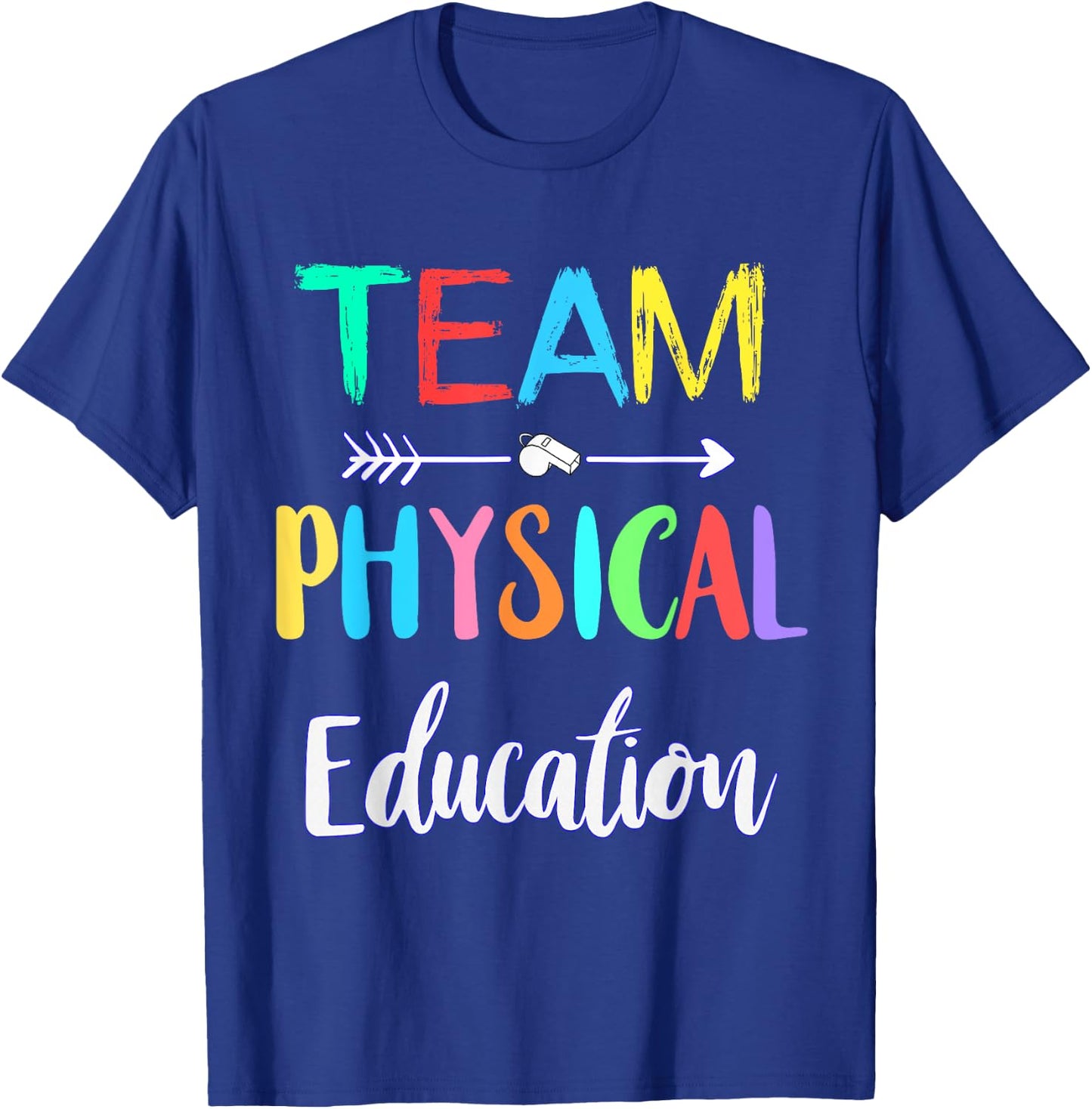 Team Physical Education P.E Teacher School PE Teacher Men Women Girls Kids T-Shirt - T-Shirt | Royal