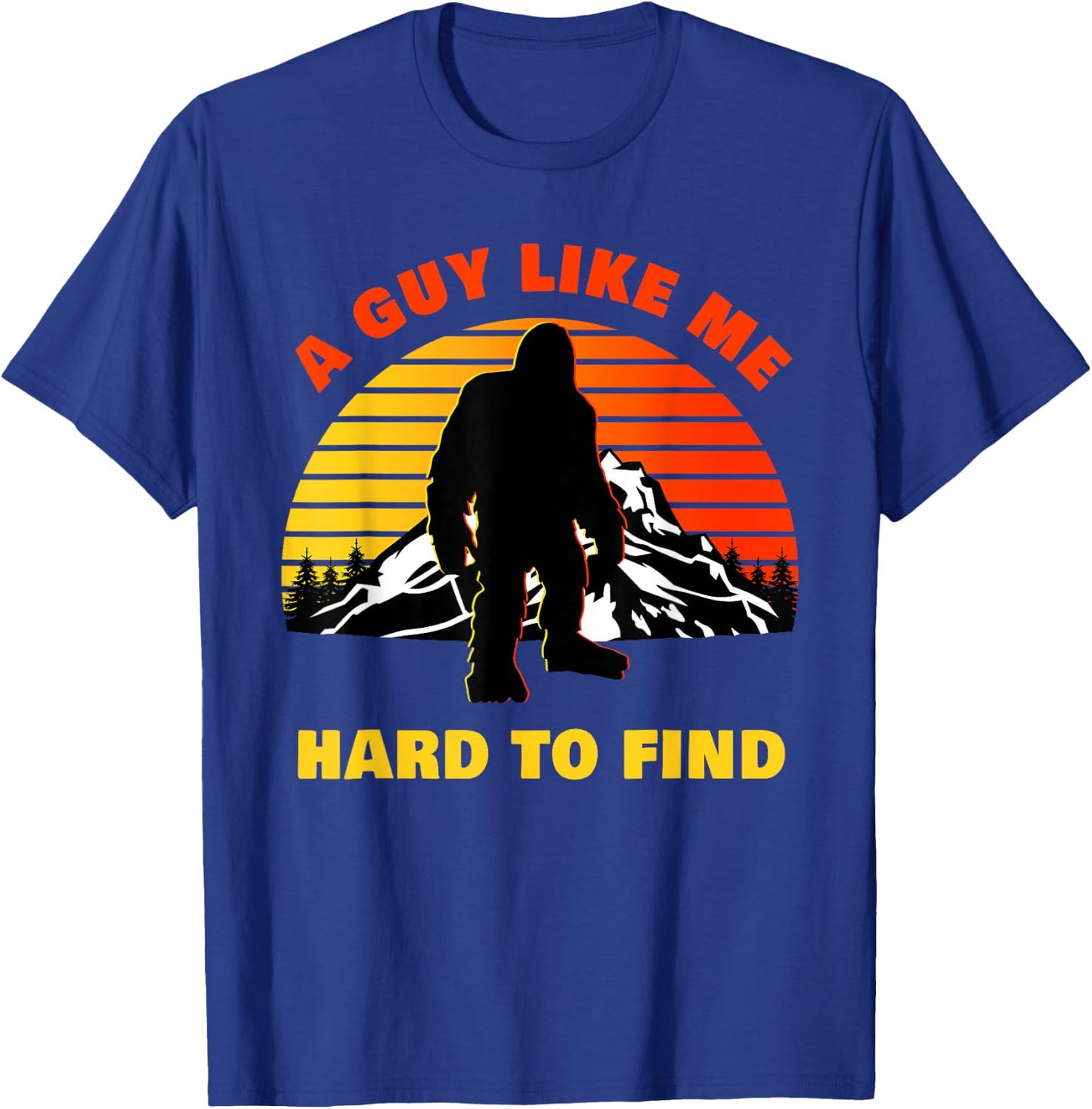 A Guy Like Me is Hard to Find – Funny Big Foot Men's Humor T-Shirt - T-Shirt | Royal
