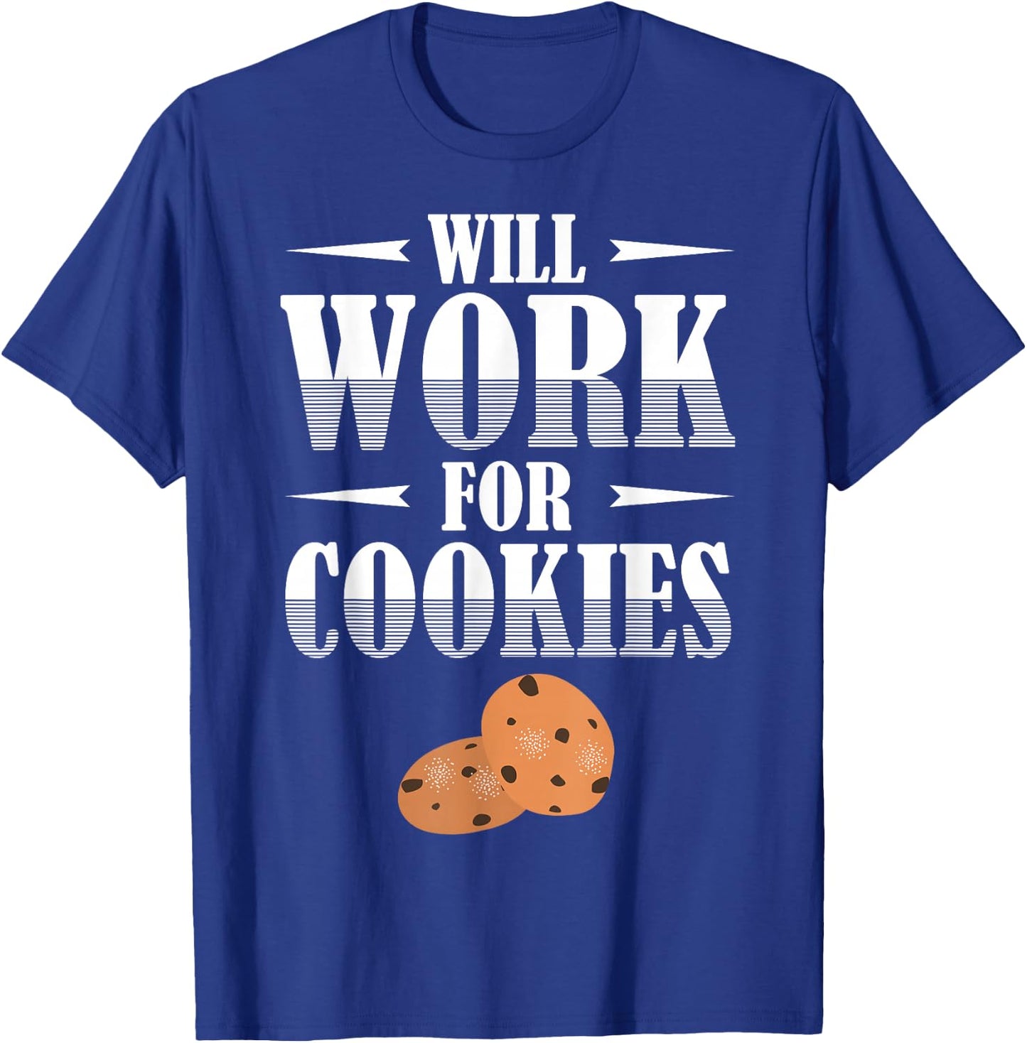Will Work for Cookies for cookie lover or baker T-Shirt - T-Shirt | Royal