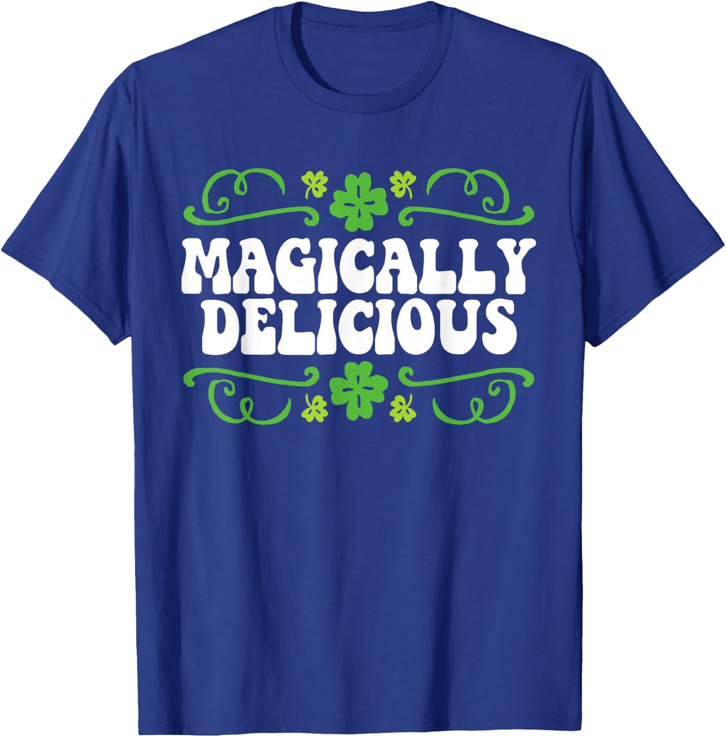 Magically Delicious Irish St. Patricks Day T-Shirt - T-Shirt | Royal