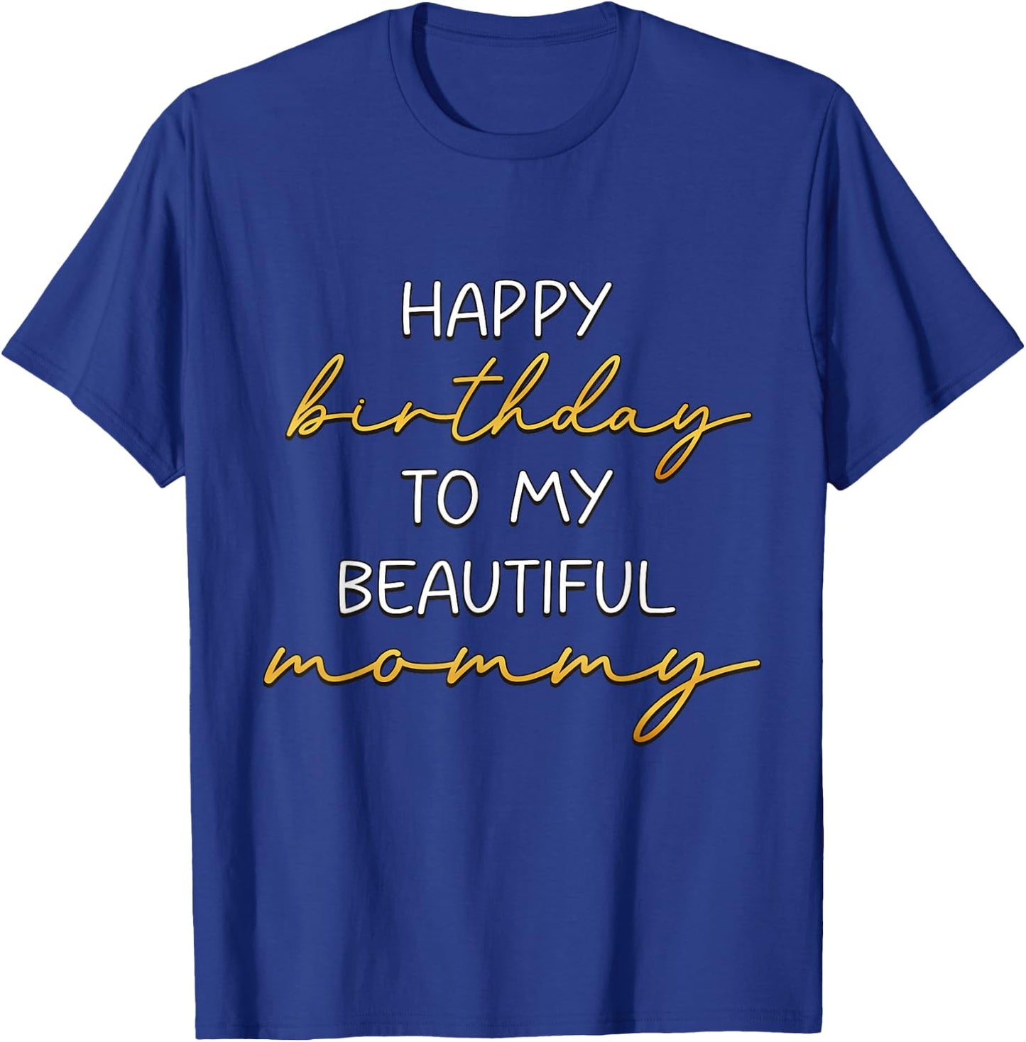 Happy Birthday to My Beautiful Mommy Bday Party T-Shirt - T-Shirt | Royal