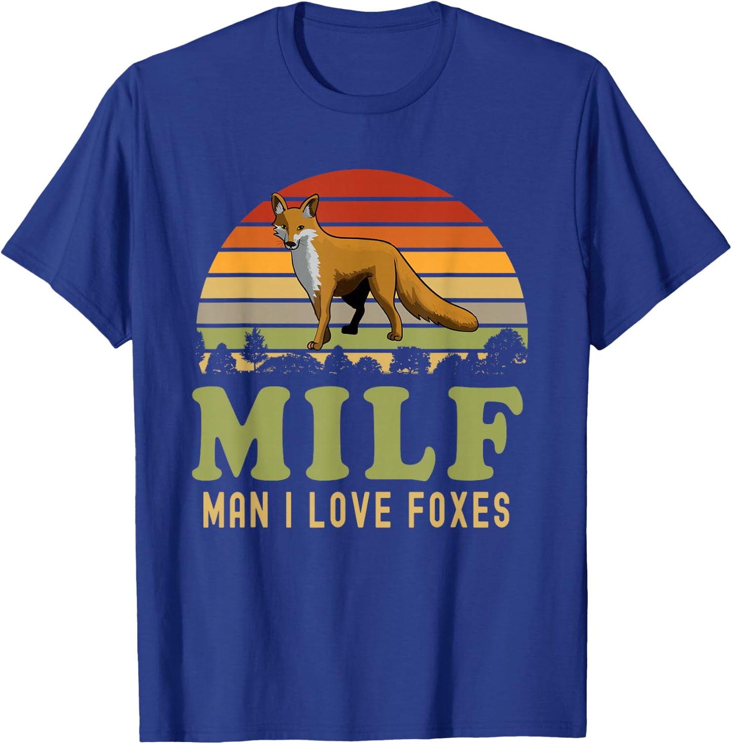 Man I Love Foxes Funny MILF Party Joke For Fox Lover T-Shirt - T-Shirt | Royal