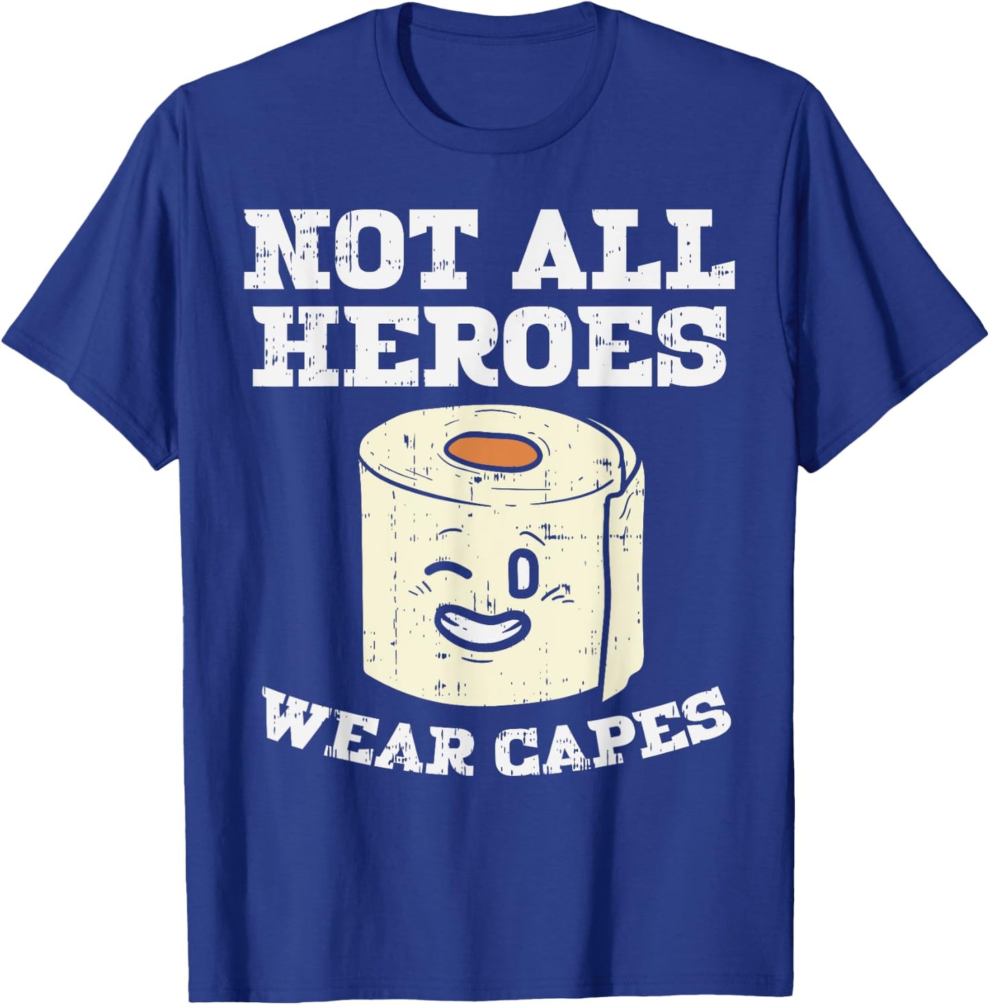 Not All Heroes Wear Capes Toilet Paper Funny Gift T-Shirt - T-Shirt | Royal