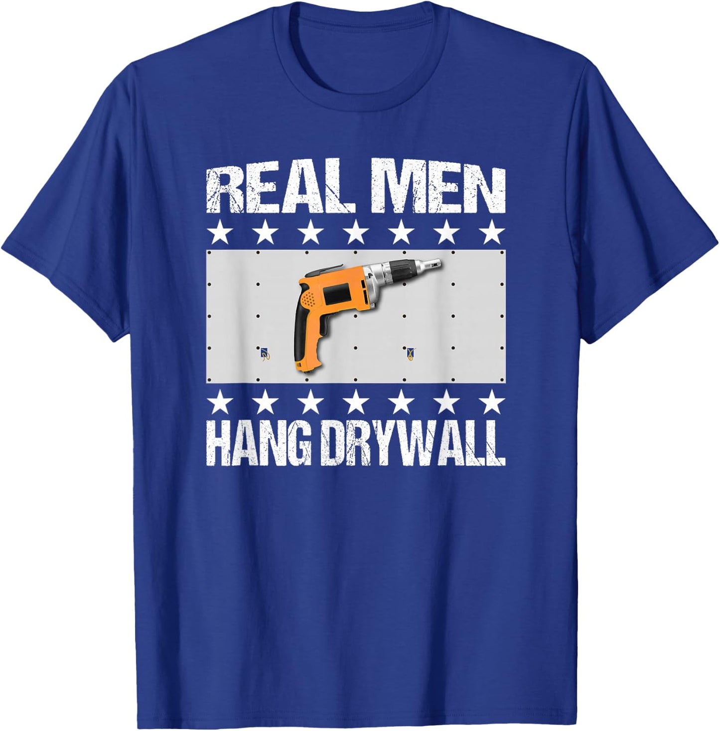 Real Men Hang Drywall - Drywall Hanger Gift T-Shirt - T-Shirt | Royal