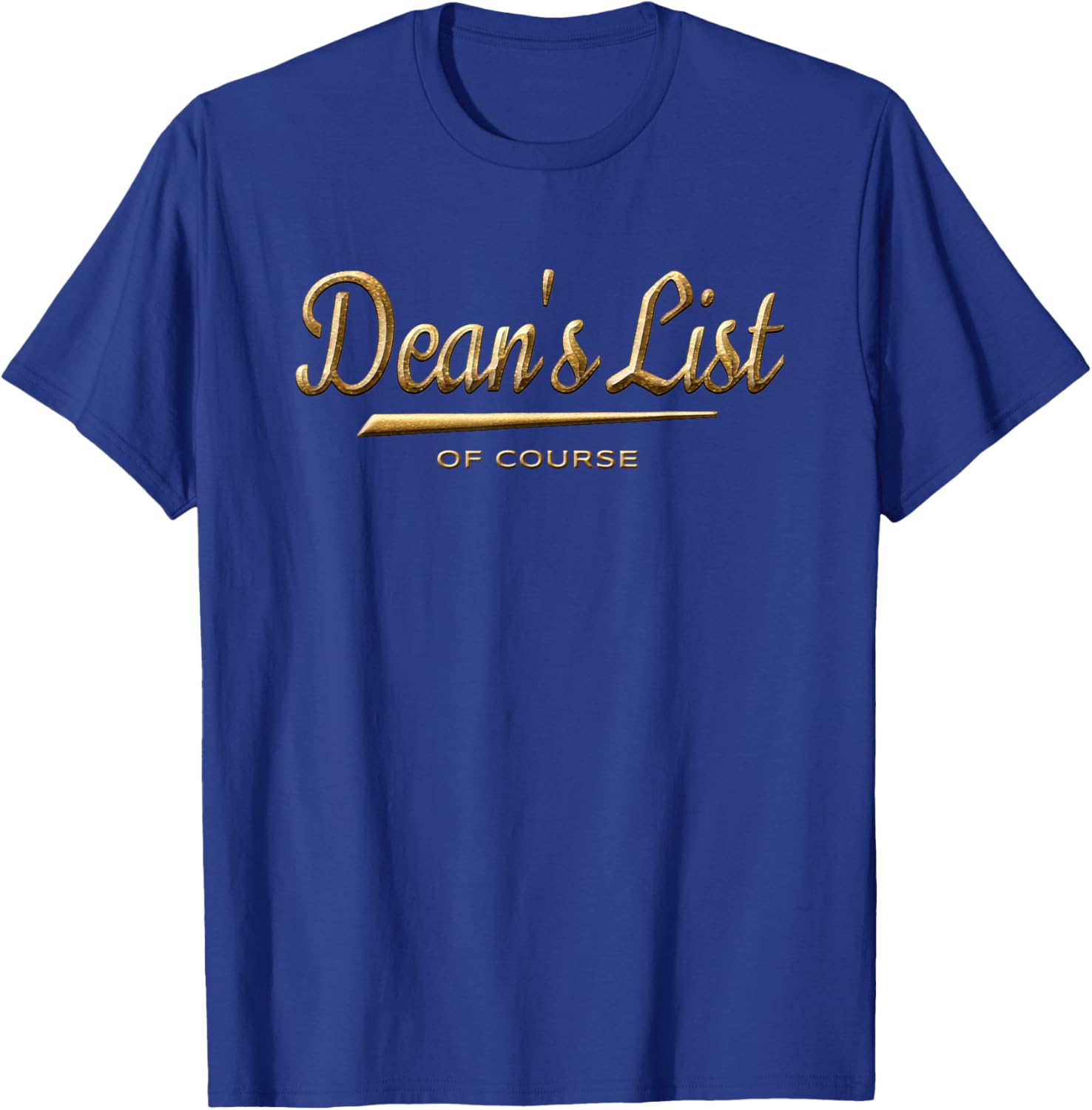 Dean's List Of Course - College Student Recognition T-Shirt - T-Shirt | Royal