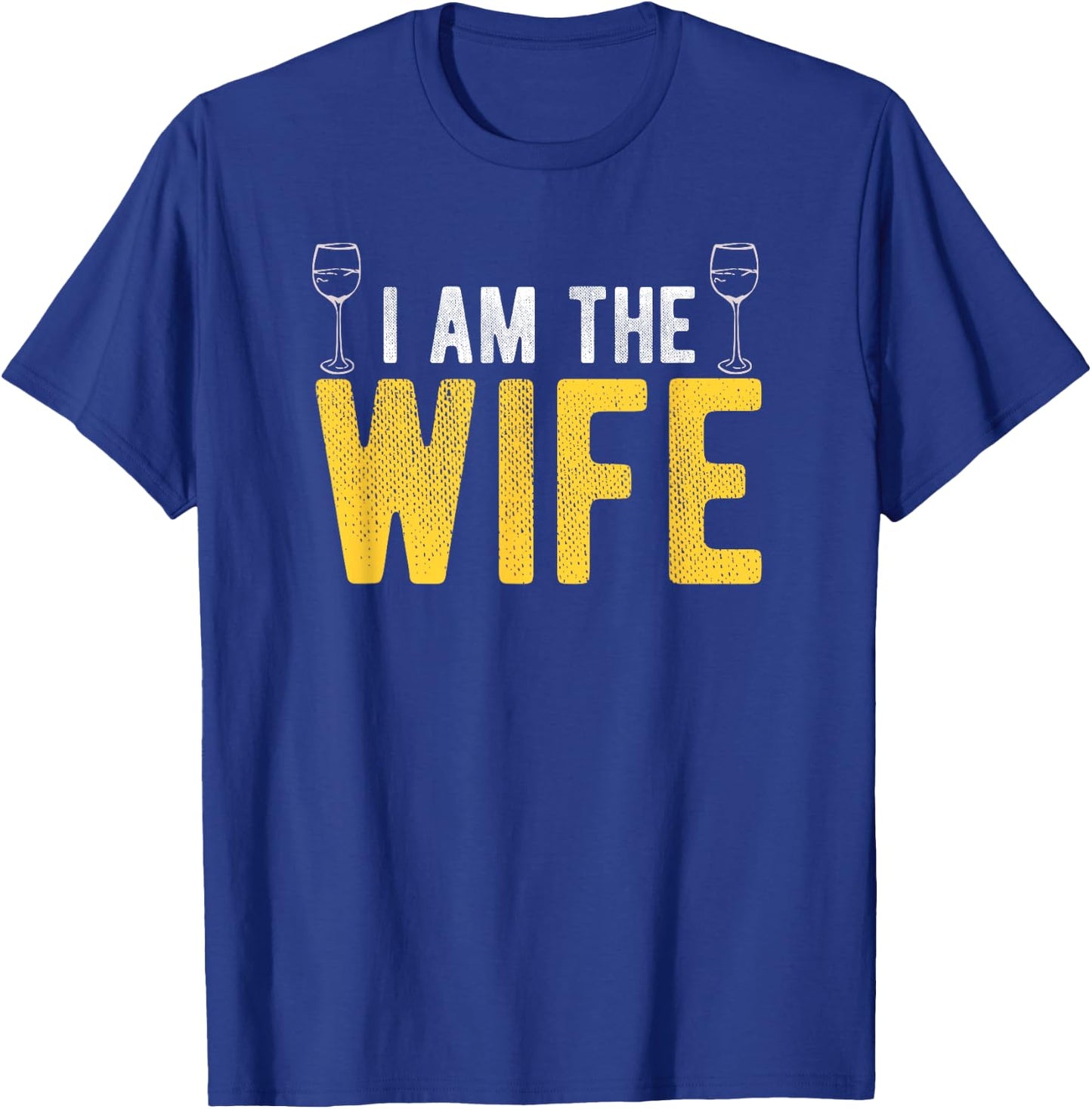 I Am The Wife Drunk Husband's Wife Couples Apparel T-Shirt - T-Shirt | Royal