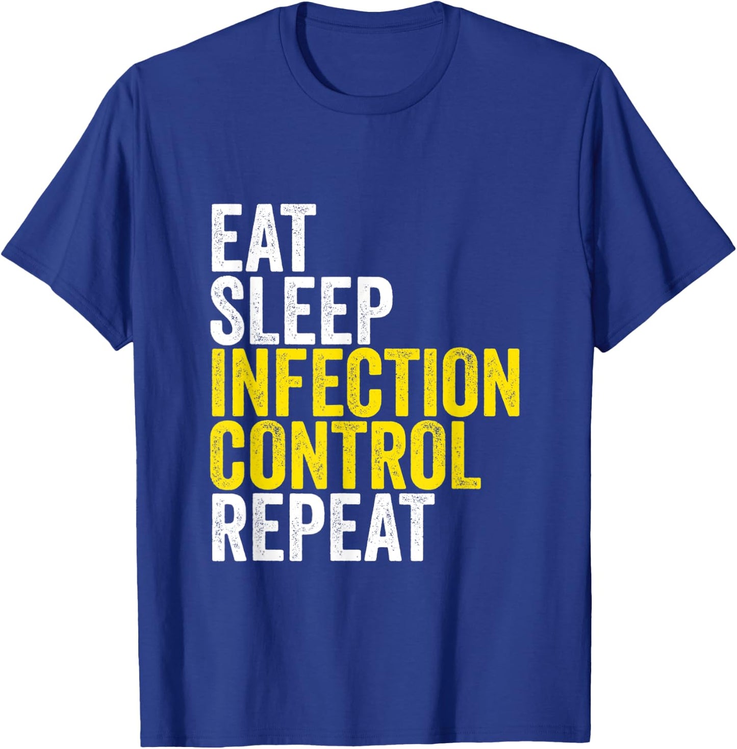 Eat Sleep Infection Control Repeat Funny Public Health Nurse T-Shirt - T-Shirt | Royal