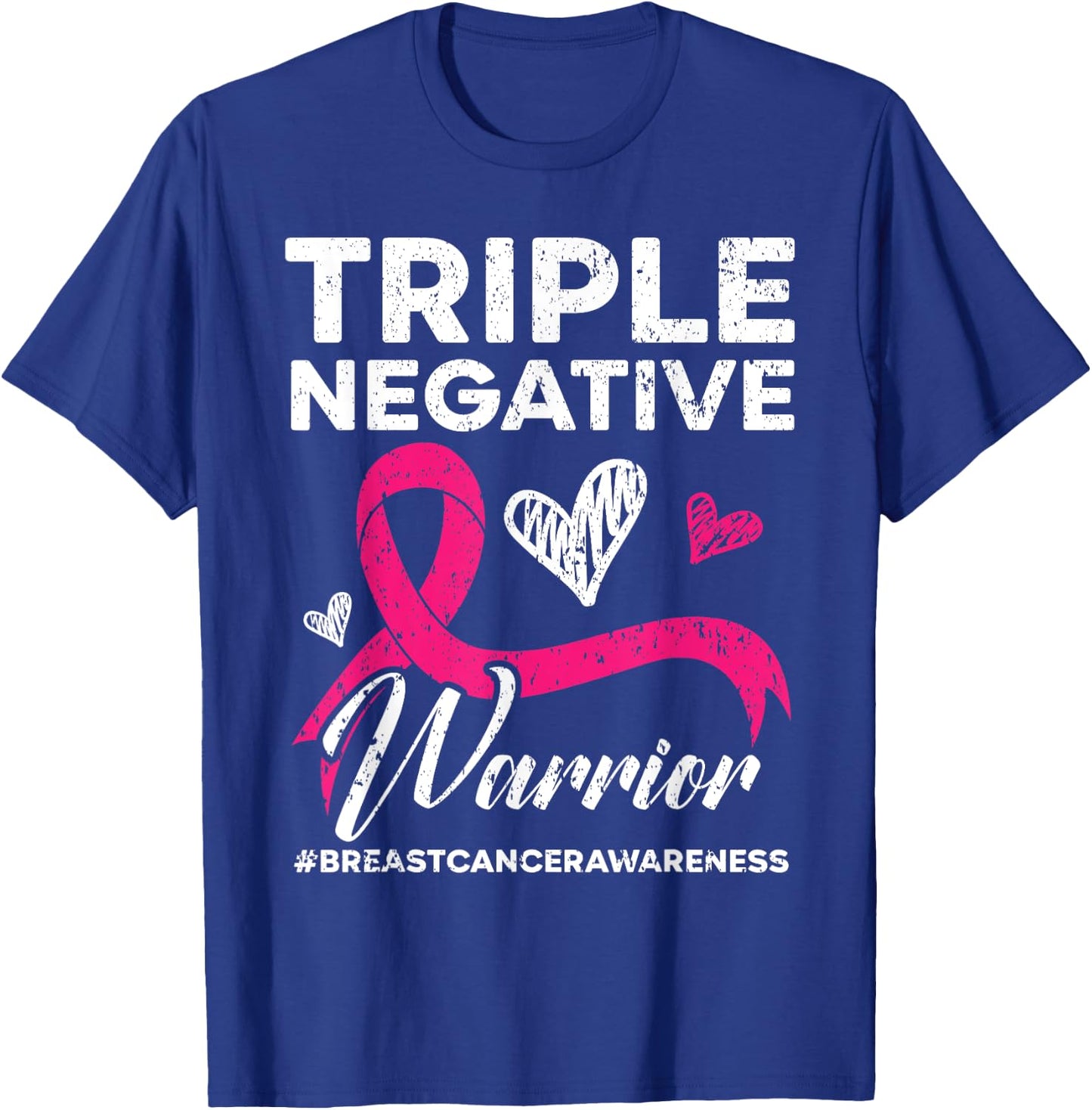 Triple Negative Warrior Breast Cancer Awareness Pink Ribbon T-Shirt - T-Shirt | Royal