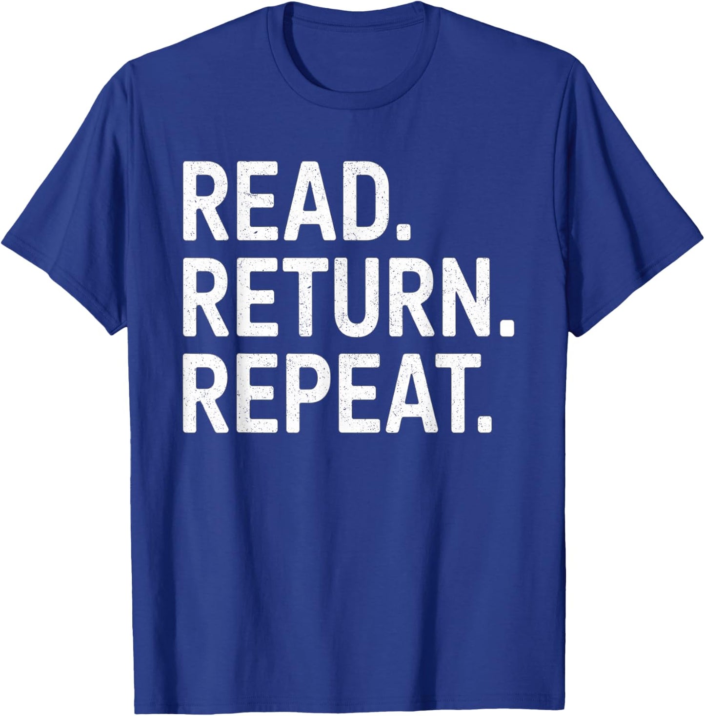 Reading Books Librarian Reader School Read Return Repeat T-Shirt - T-Shirt | Royal