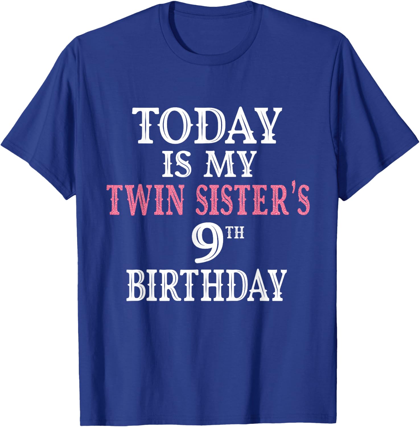 Today Is My Twin Sister's 9th Birthday Party 9 Years Old T-Shirt - T-Shirt | Royal