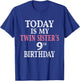 Today Is My Twin Sister's 9th Birthday Party 9 Years Old T-Shirt - T-Shirt | Royal