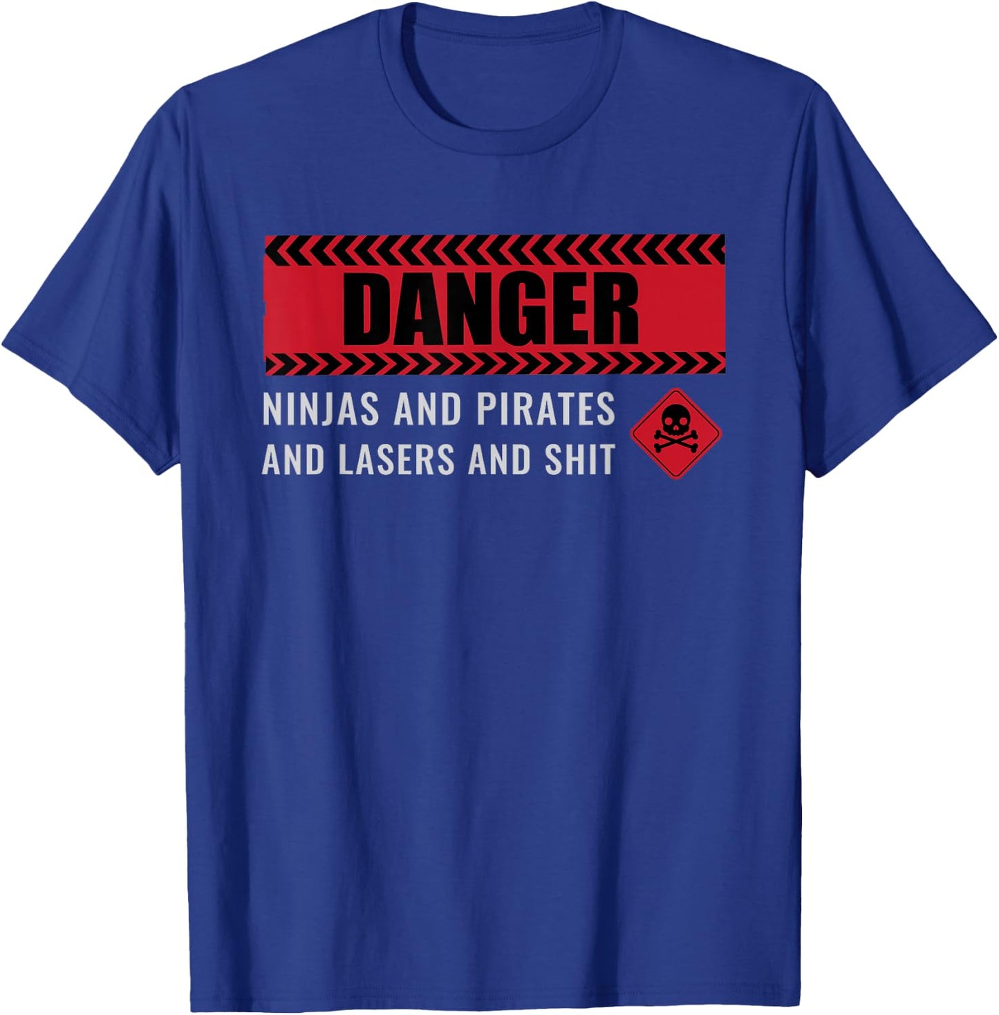 Danger - Ninjas Pirates Lasers | Science Fiction Sci-Fi T-Shirt - T-Shirt | Royal