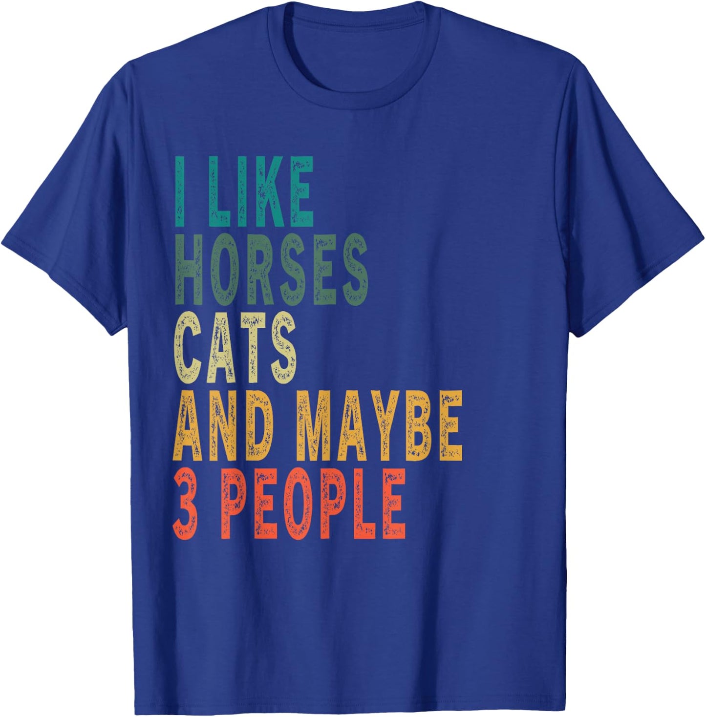 I Like Horses Cats & Maybe 3 People Vintage Horse Cat Lover Men Women T-Shirt - T-Shirt | Royal