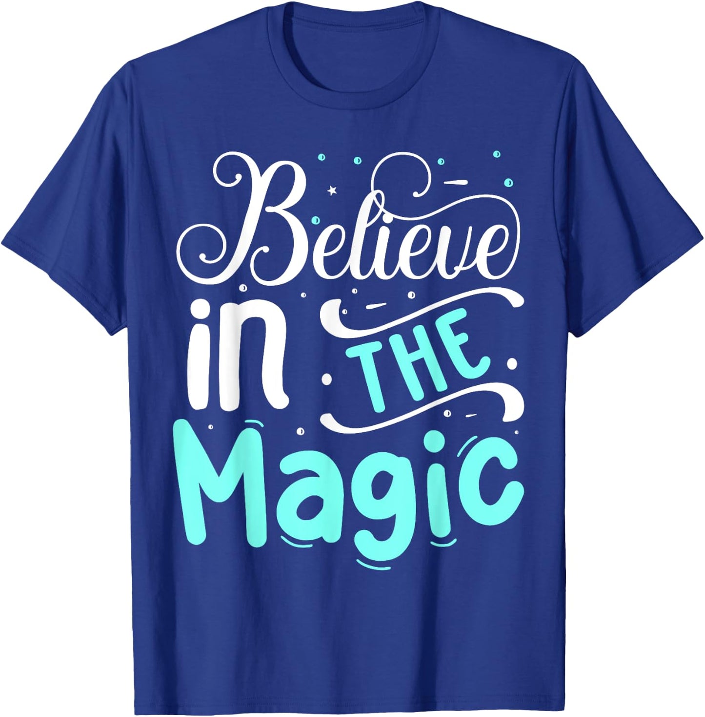 Believe In The Magic T-Shirt - T-Shirt | Royal