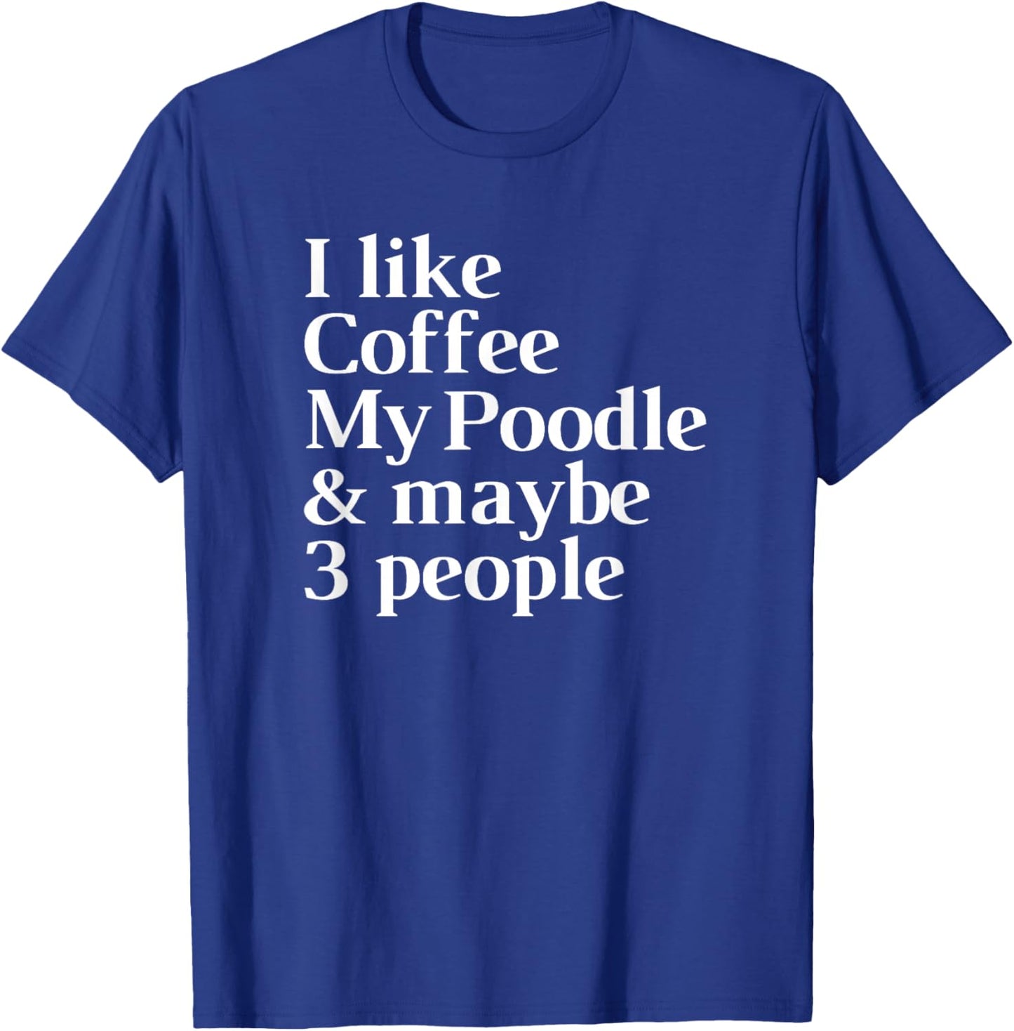 Poodle Funny Dog Owner Coffee Lover Gift Women Men T-Shirt - T-Shirt | Royal