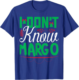 I Don't Know-Margo Ugly Sweater Funny Christmas for Vacation T-Shirt - T-Shirt | Royal