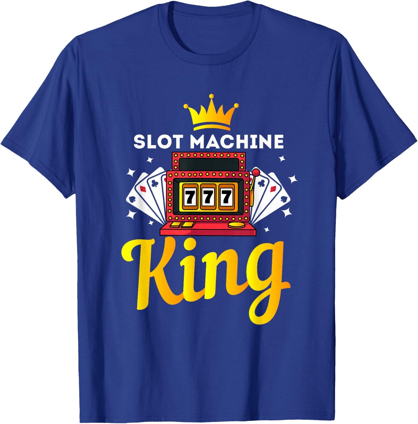 Love Playing The Slot Machine Gift - Men Slot Machine King T-Shirt - T-Shirt | Royal