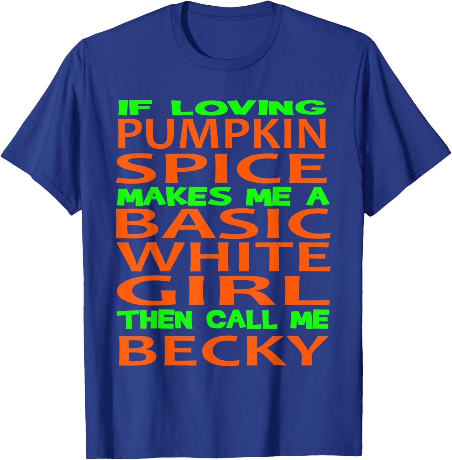 Becky Is Obsessed With Pumpkin Spice Coffee T-Shirt - T-Shirt | Royal