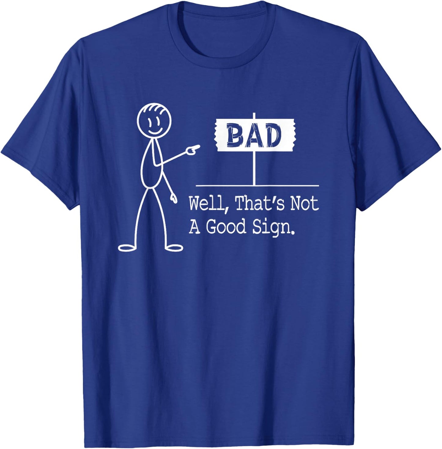 Well That Not A Good Sign Good Boys Funny Graphic Men T-Shirt - T-Shirt | Royal
