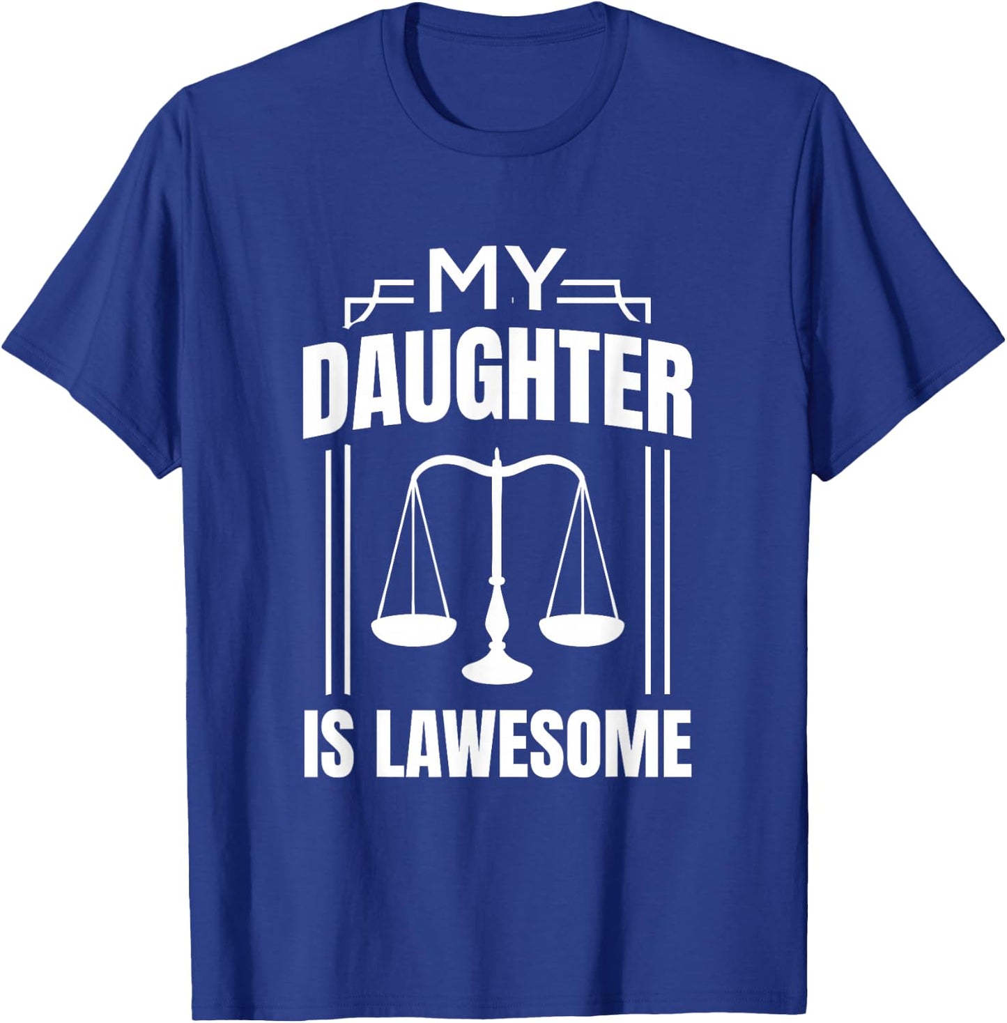 My Daughter Is Lawesome - Daughter Lawyer Law Student T-Shirt - T-Shirt | Royal