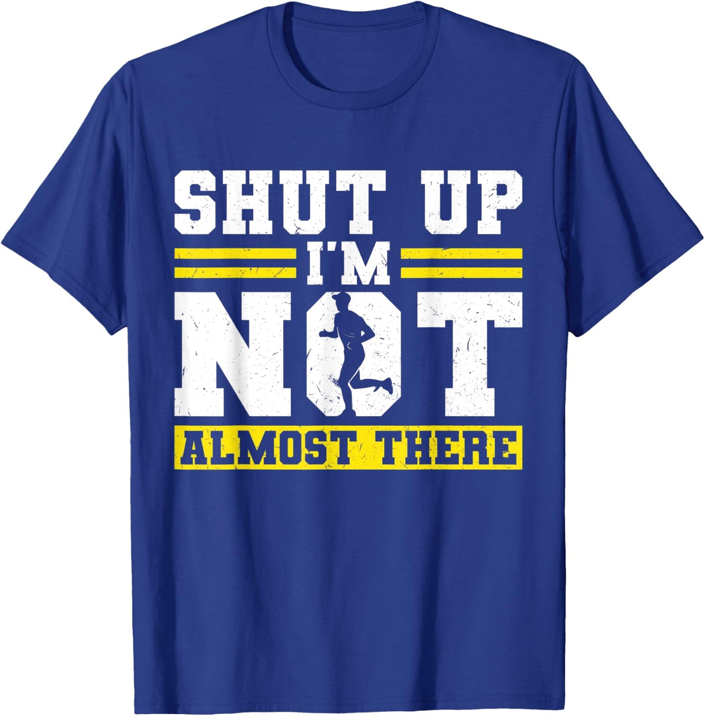 Shut up - I'm not almost there - Runner T-Shirt - T-Shirt | Royal