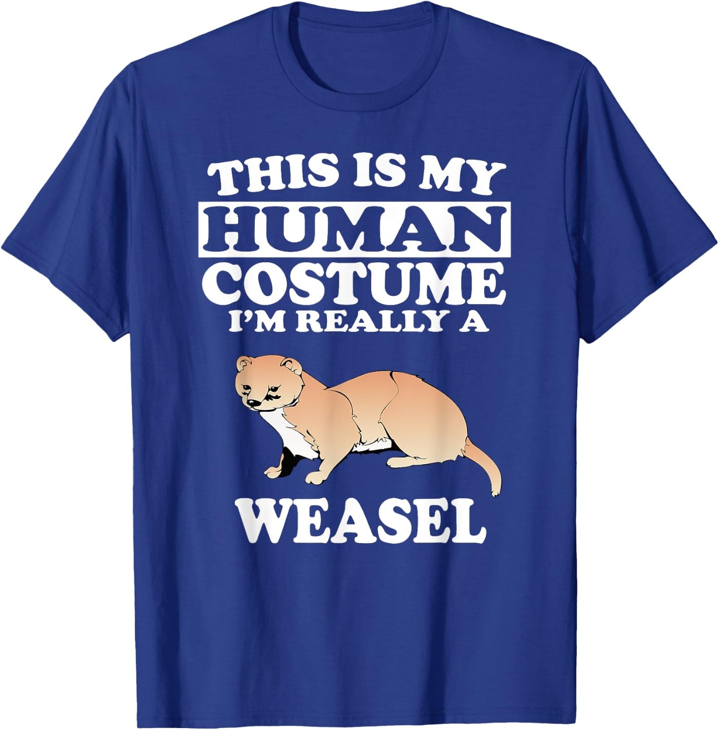 This Is My Human Costume I'm Really A Weasel Animal T-Shirt - T-Shirt | Royal