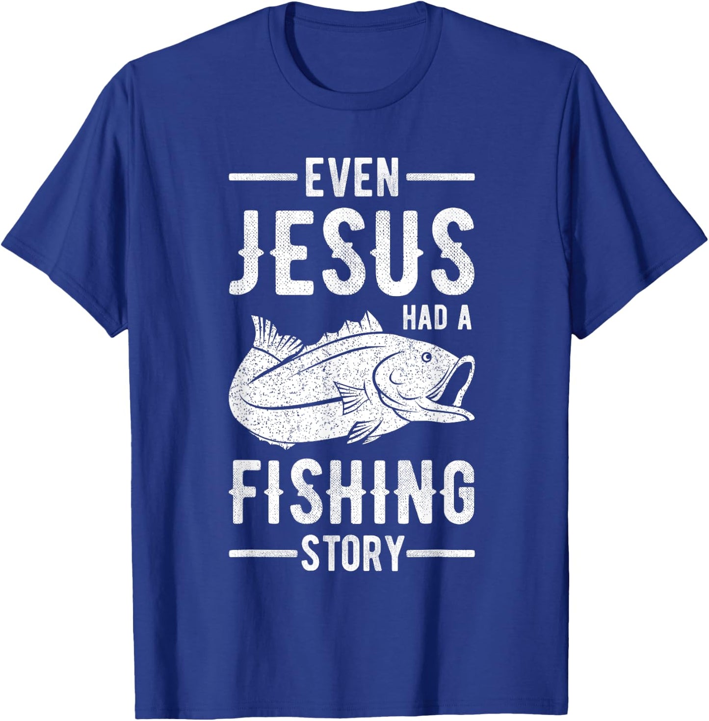 Fisherman Outfit Even Jesus Had A Fishing Story Christian T-Shirt - T-Shirt | Royal