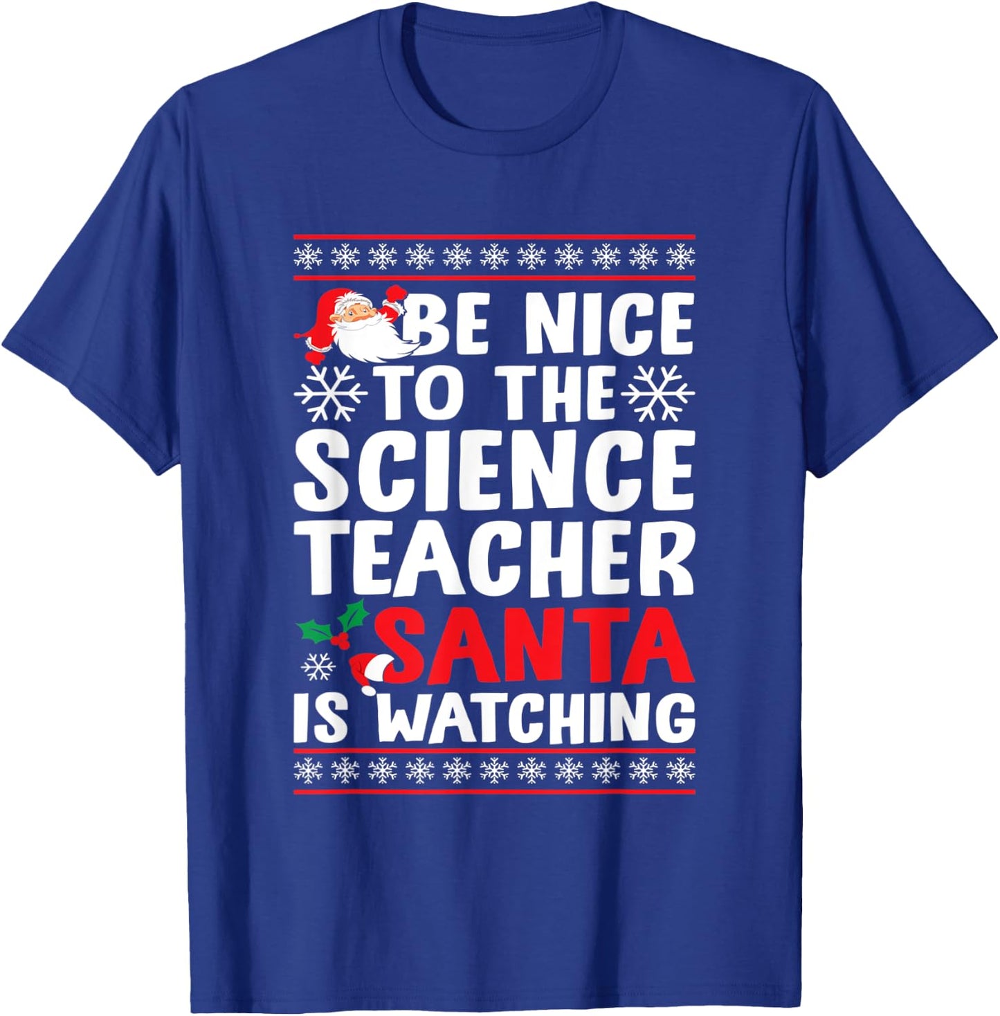 Be Nice To The Science Teacher Santa Is Watching Science Fan T-Shirt - T-Shirt | Royal