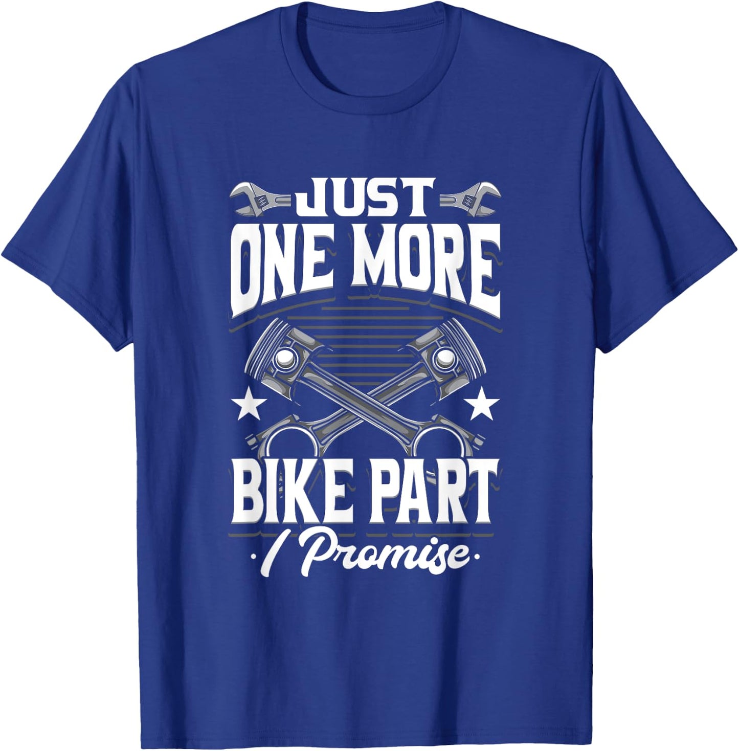 Just One More Bike Part I Promise Motorcycle Mechanic T-Shirt - T-Shirt | Royal