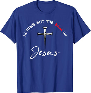 Nothing But The Blood of Jesus Christian T-Shirt - T-Shirt | Royal